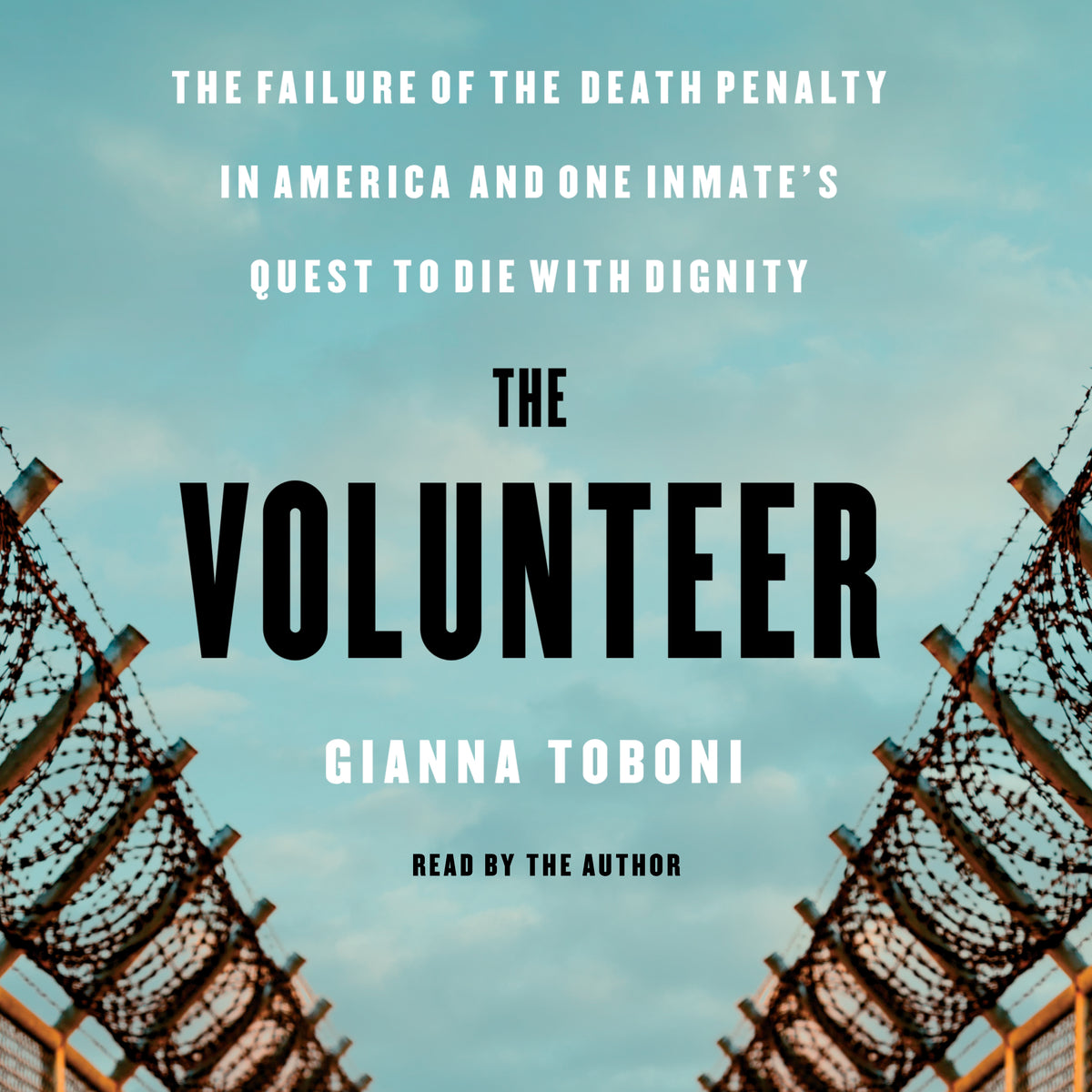 Volunteer: The Failure of the Death Penalty in America and One Inmate's Quest to Die with Dignity