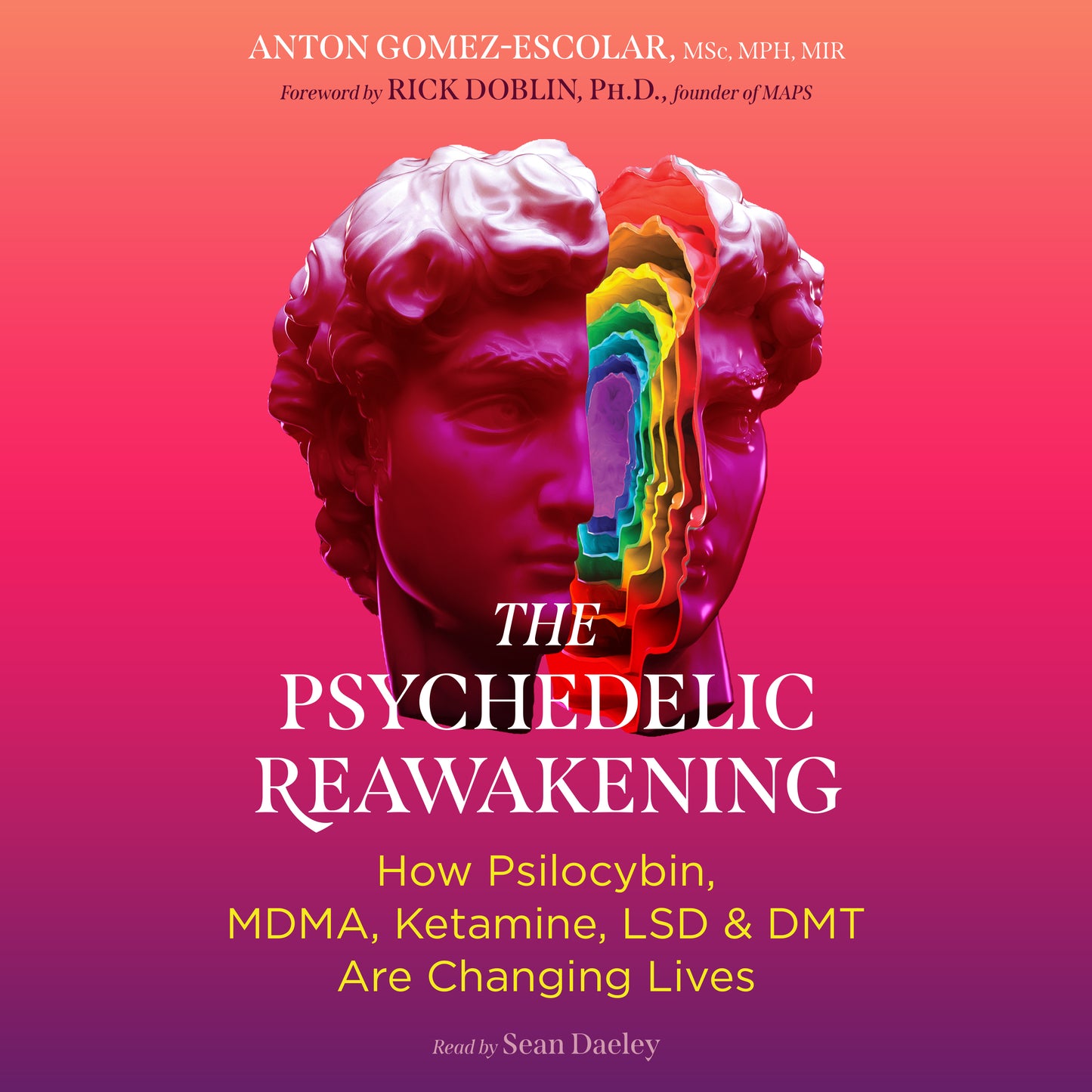 Psychedelic Reawakening: How Psilocybin, MDMA, Ketamine, LSD, and DMT Are Changing Lives