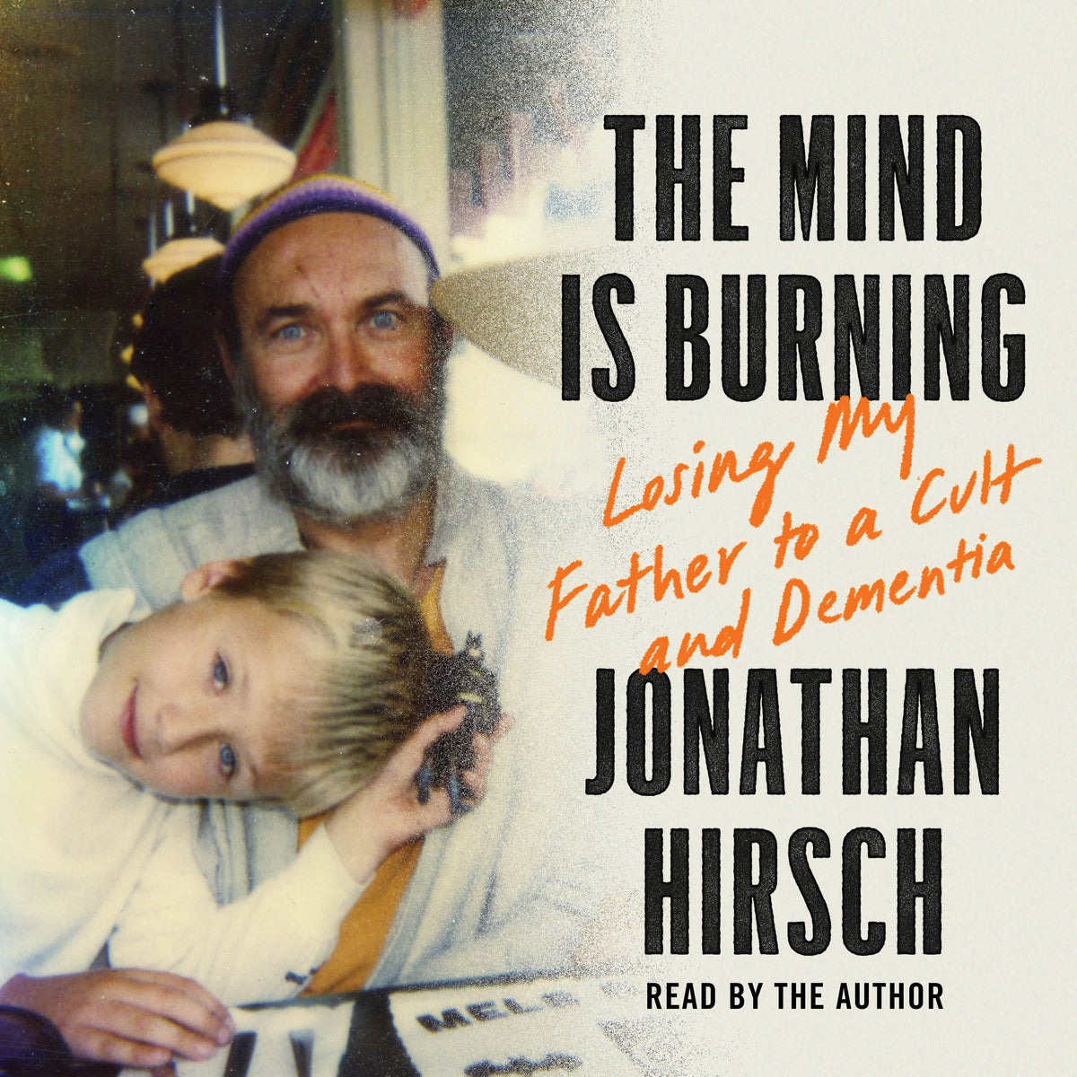 Mind Is Burning: Losing my Father to a Cult and Dementia
