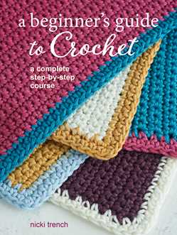 Beginner's Guide to Crochet: A complete step-by-step course