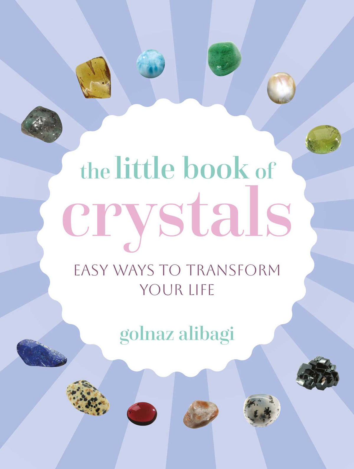 Little Book of Crystals: Easy ways to transform your life