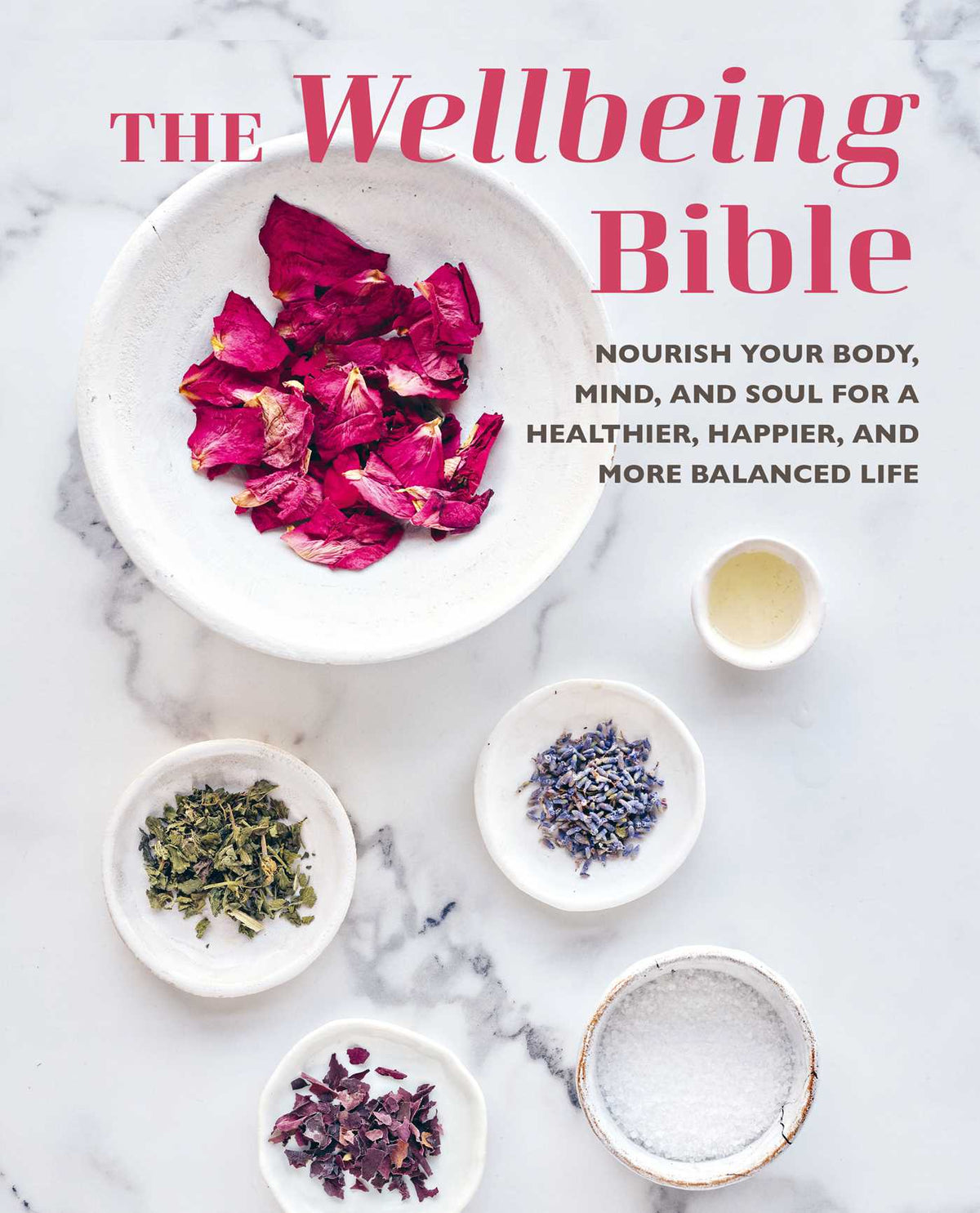 Wellbeing Bible FB: Nourish your body, mind, and soul for a healthier, happier, and more balanced life