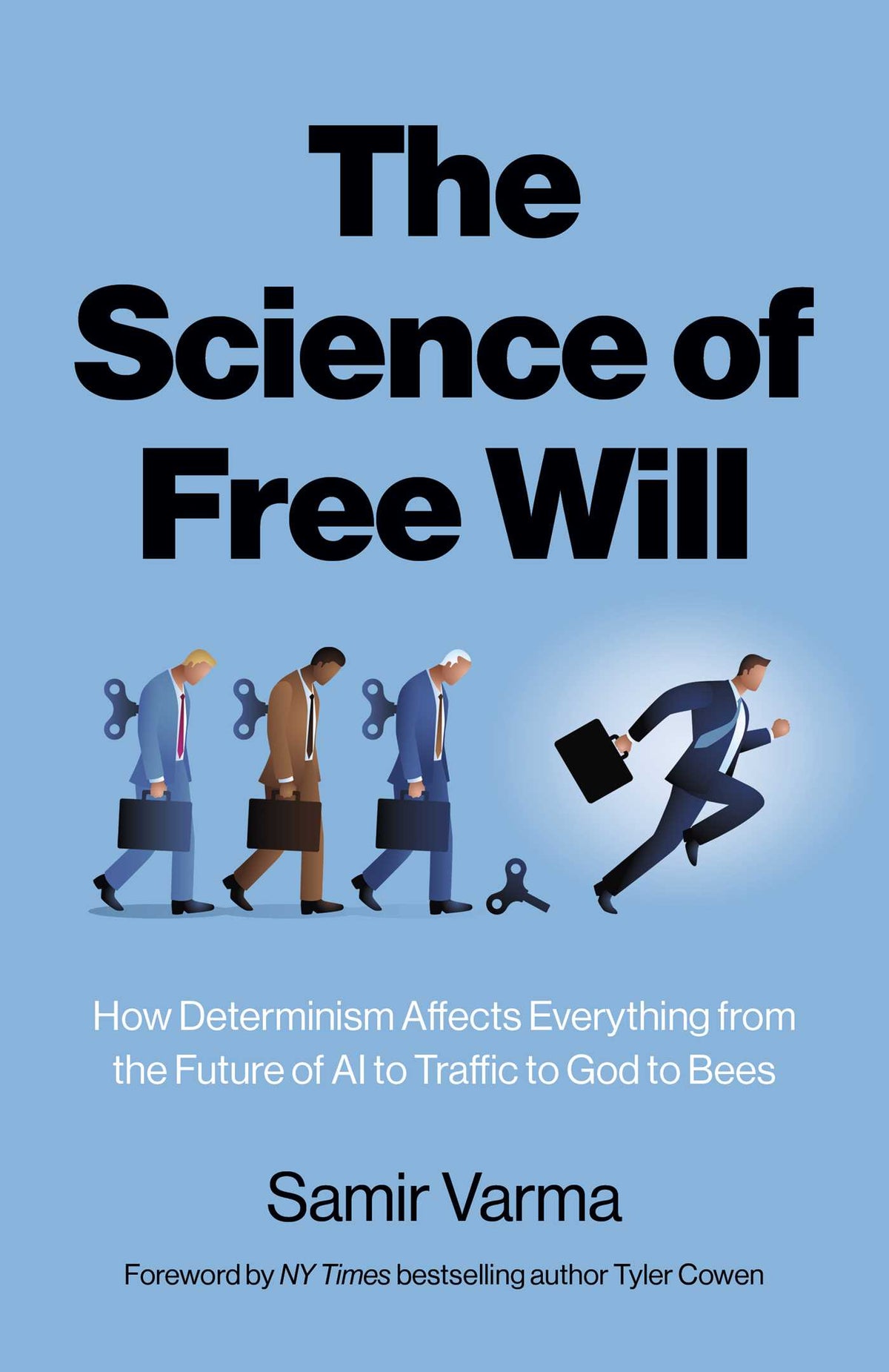 Science of Free Will: How Determinism Affects Everything from the Future of AI to Traffic to God to Bees