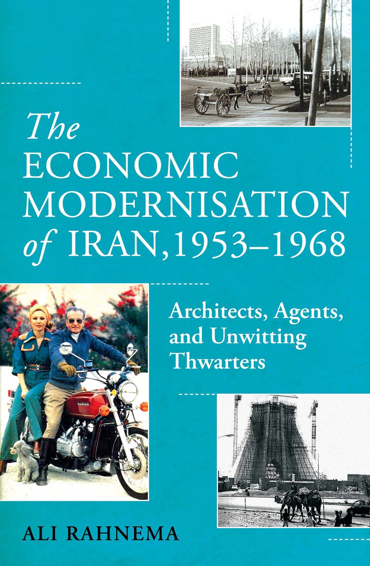 Economic Modernisation of Iran, 1953–1968: Architects, Agents, and Unwitting Thwarters