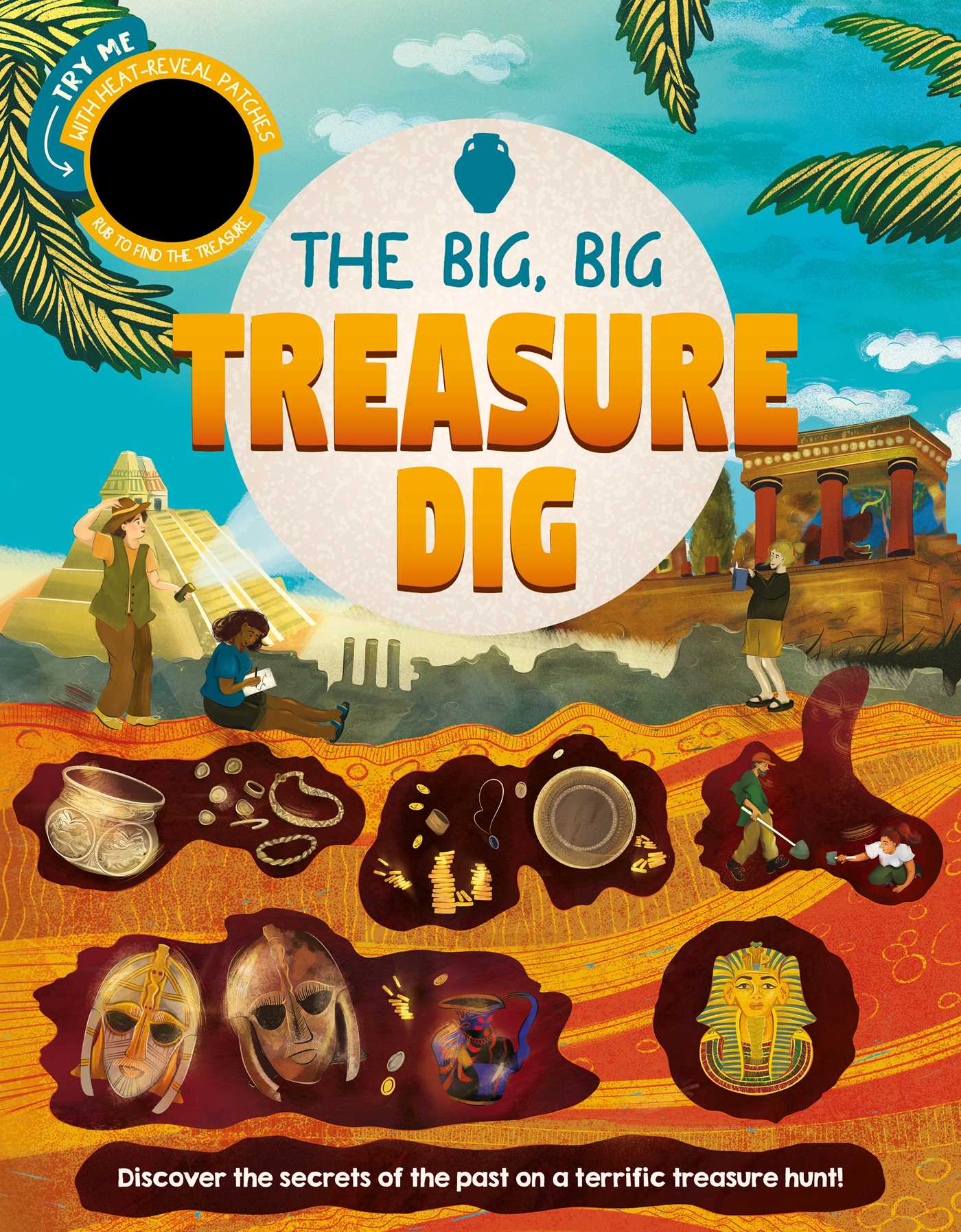 Big, Big Treasure Dig: Discover Secrets of the Past with Interactive Heat-Reveal Patches to Find Hidden Artifacts