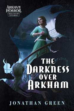 Darkness Over Arkham: An Arkham Horror Investigators Gamebook