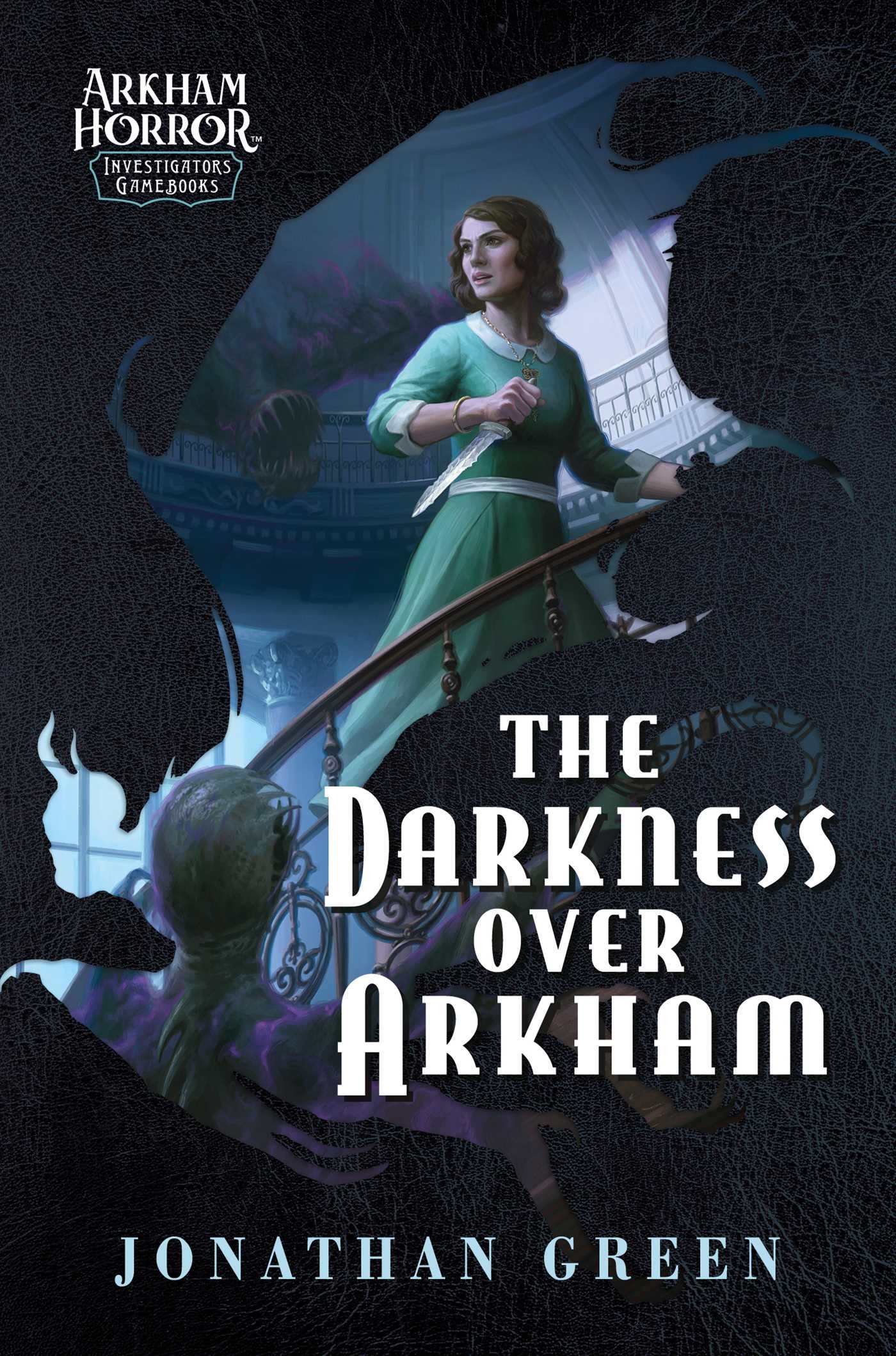 Darkness Over Arkham: An Arkham Horror Investigators Gamebook