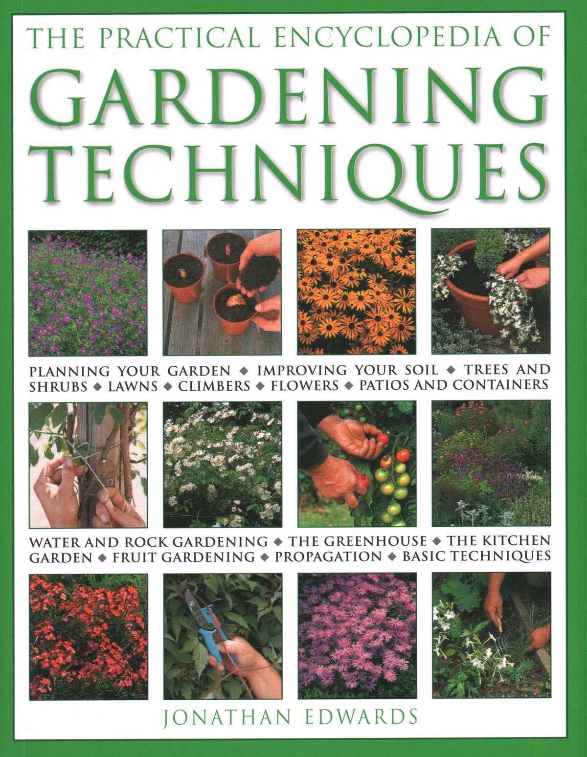 Practical Encyclopedia of Gardening Techniques: All the essential gardening tasks step by step, from planning to planting, propagation, care and cultivation, with 900 color photographs