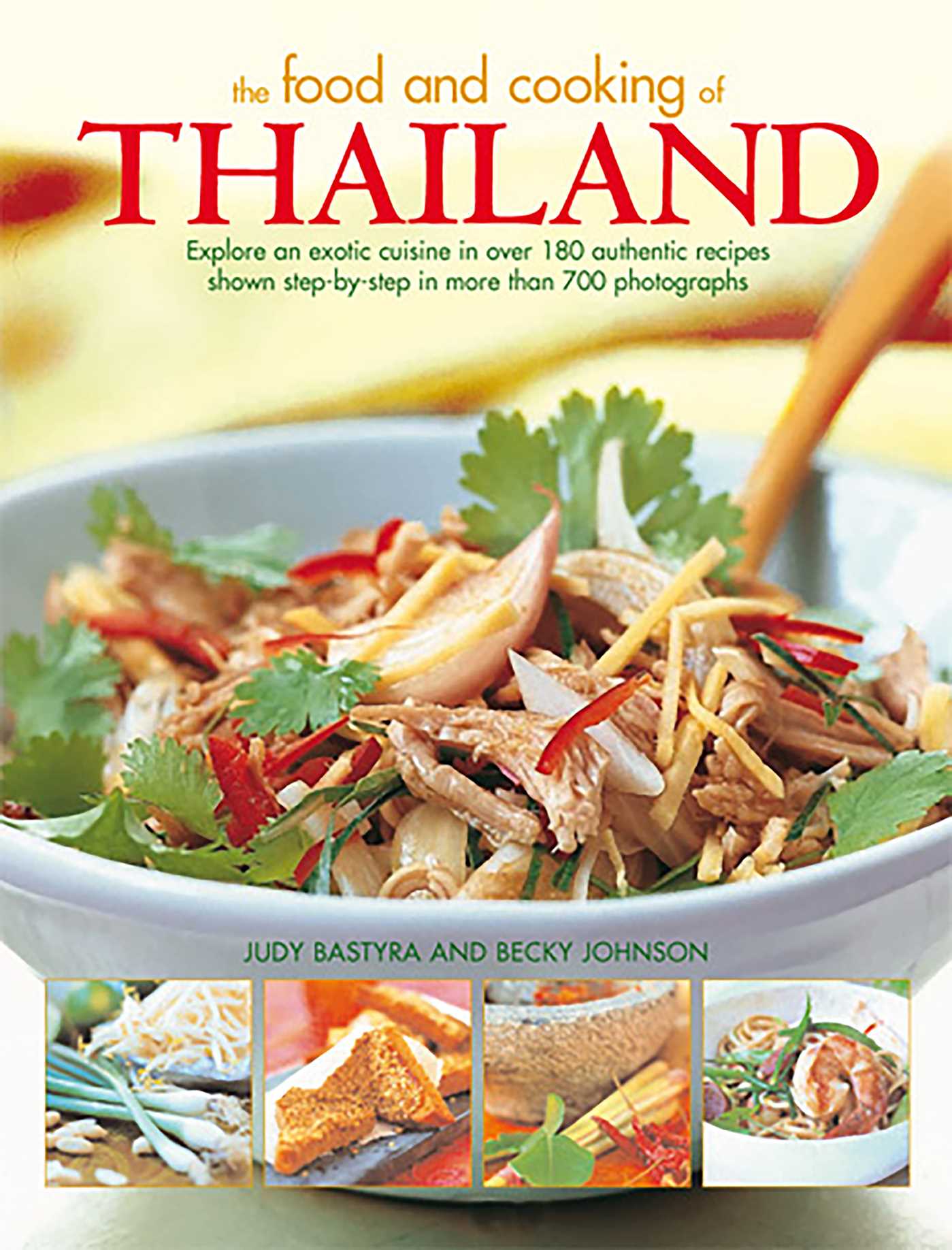 Food and Cooking of Thailand: Explore An Exotic Cuisine In Over 180 Authentic Recipes Shown Step-By-Step In More Than 700 Photographs