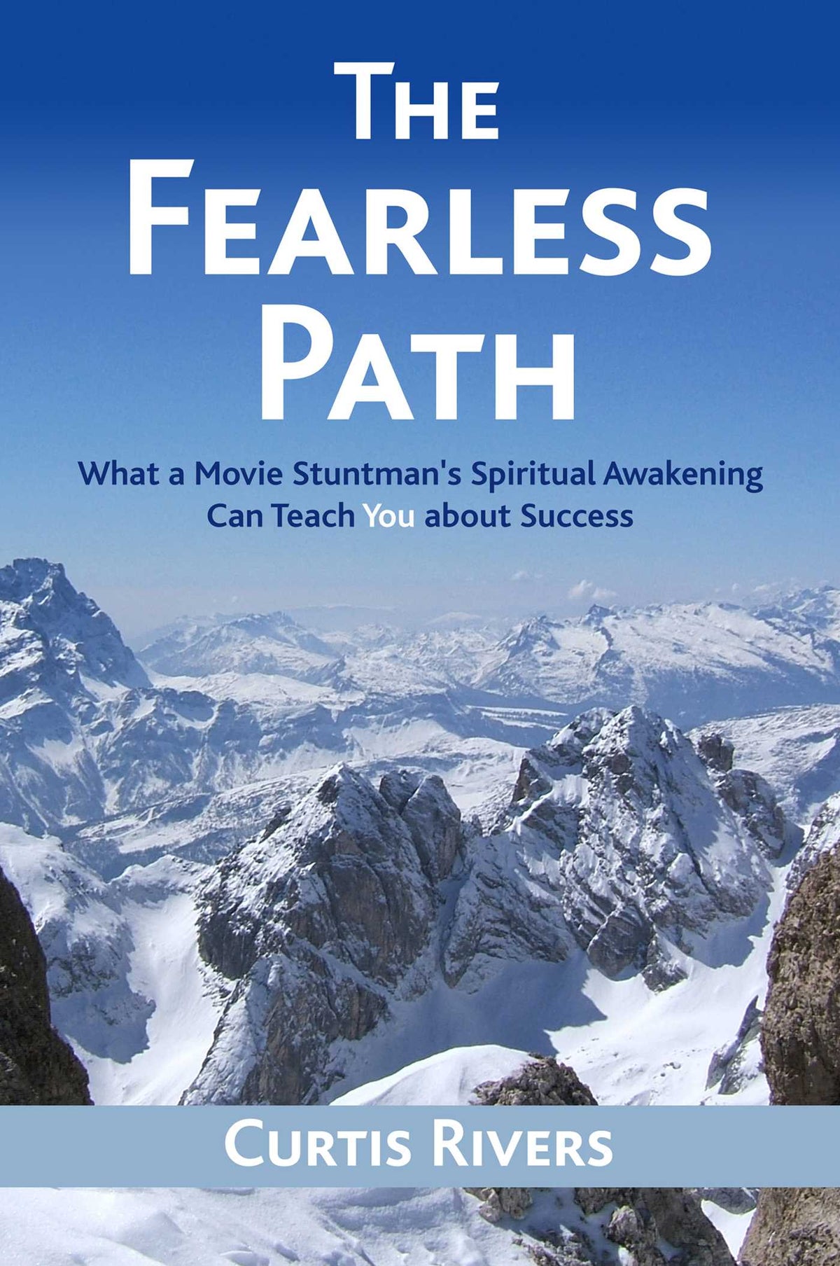 Fearless Path: What a Movie Stuntman's Spiritual Awakening Can Teach You about Success
