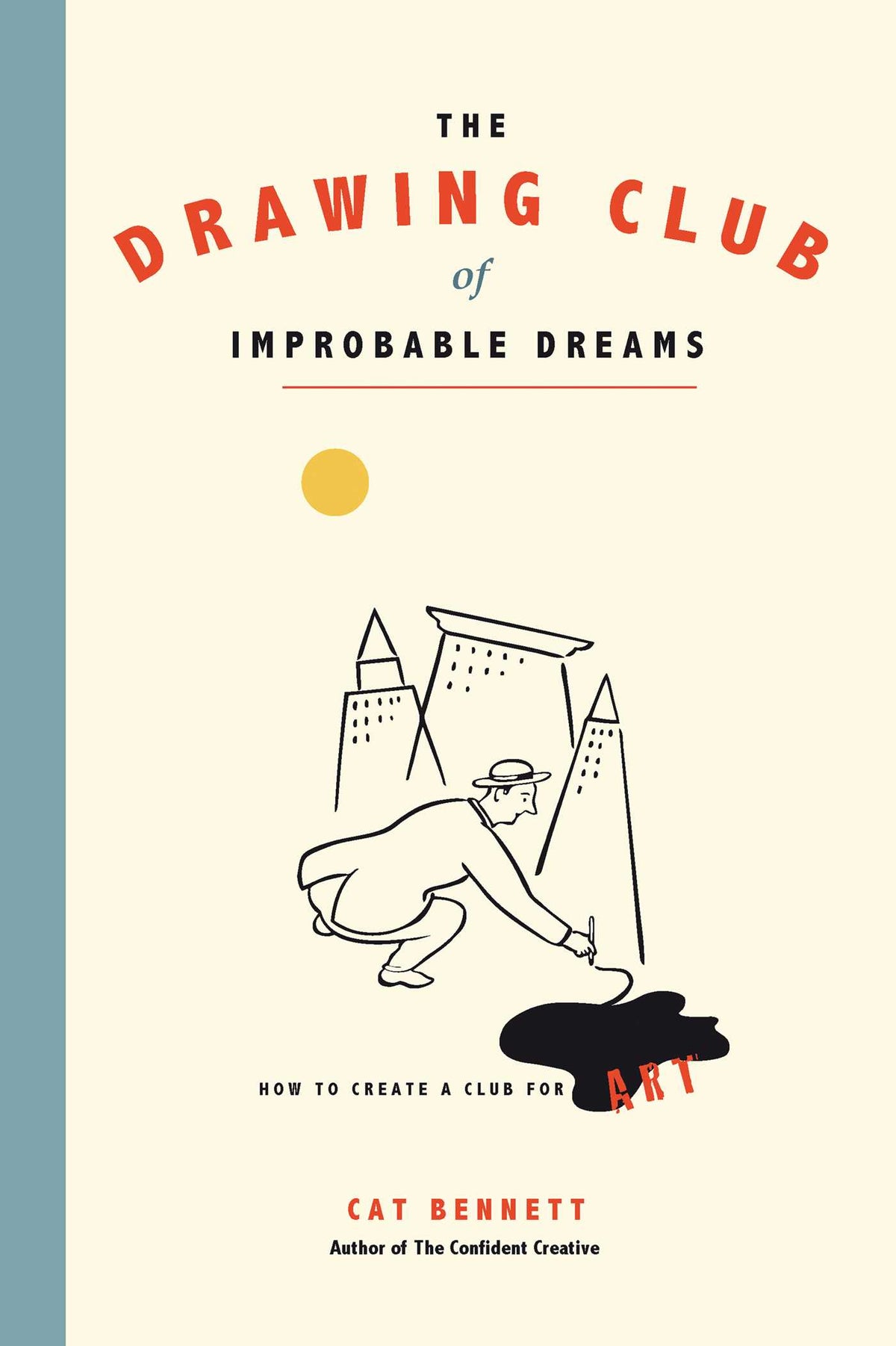 Drawing Club of Improbable Dreams: How to Create a Club for Art