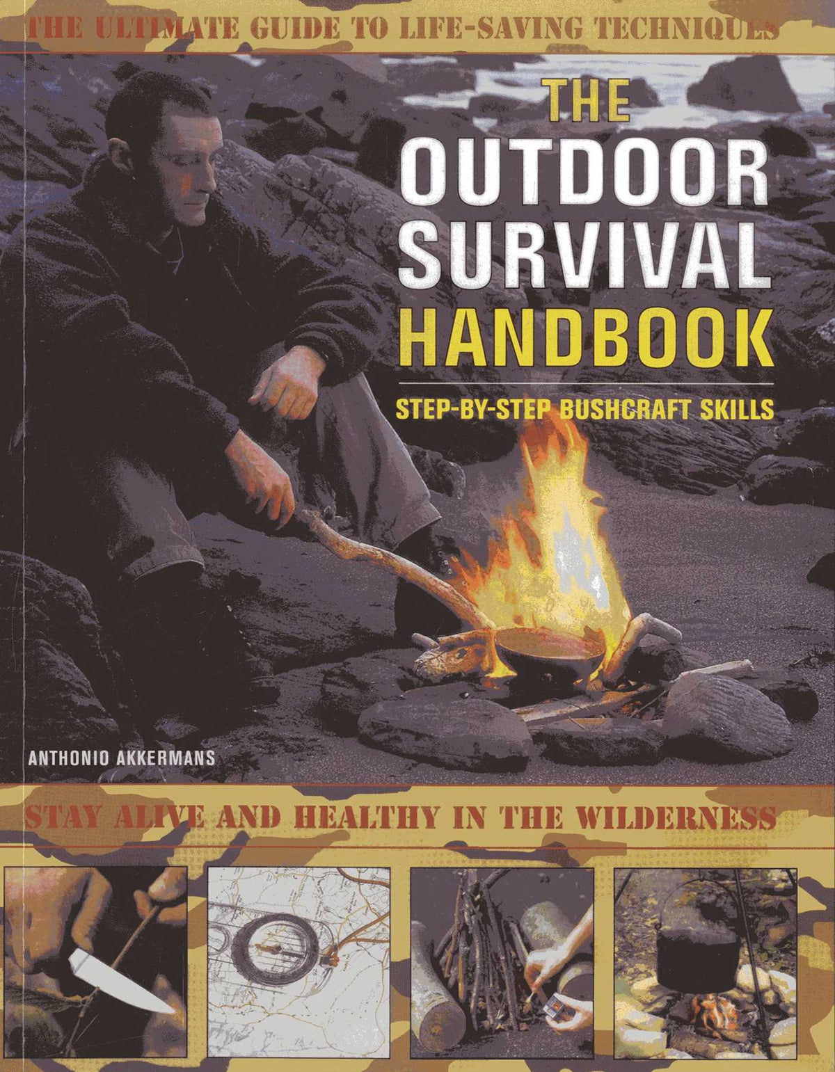 Outdoor Survival Handbook Step-By-Step Bushcraft Skills: The ultimate guide to life-saving techniques