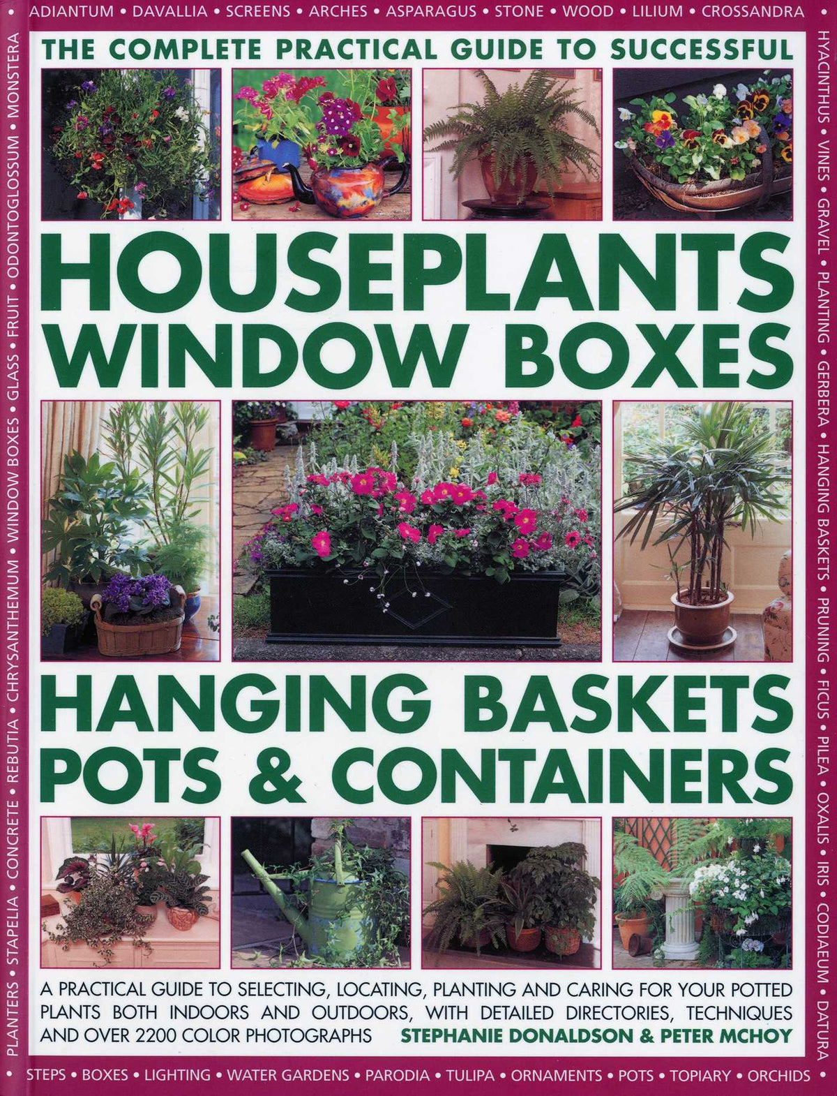 The Complete Guide to Successful Houseplants, Window Boxes, Hanging Baskets, Pots & Containers
