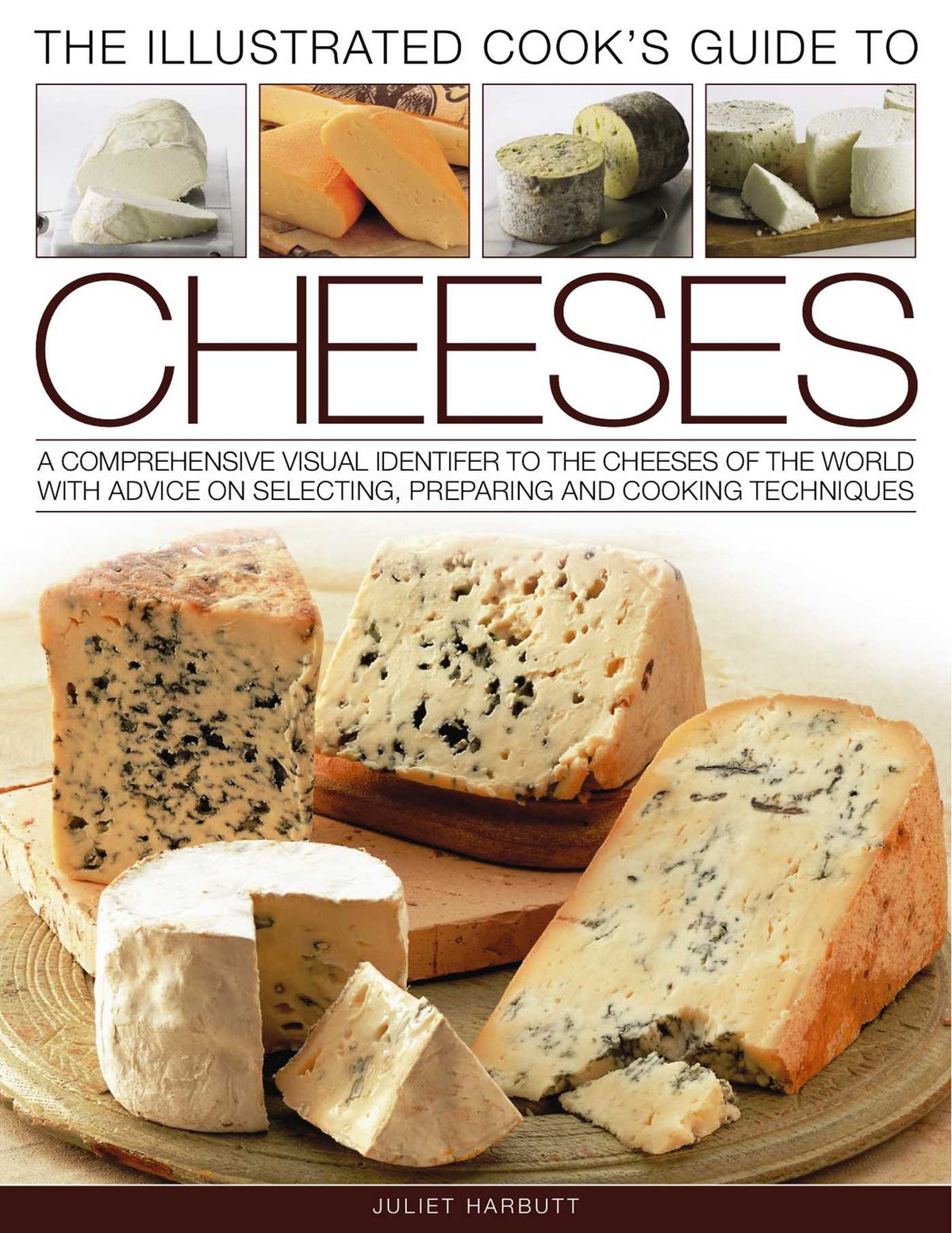 Illustrated Cook's Guide to Cheeses: A comprehensive visual identifier to the cheeses of the world with advice on selecting, preparing and cooking techniques