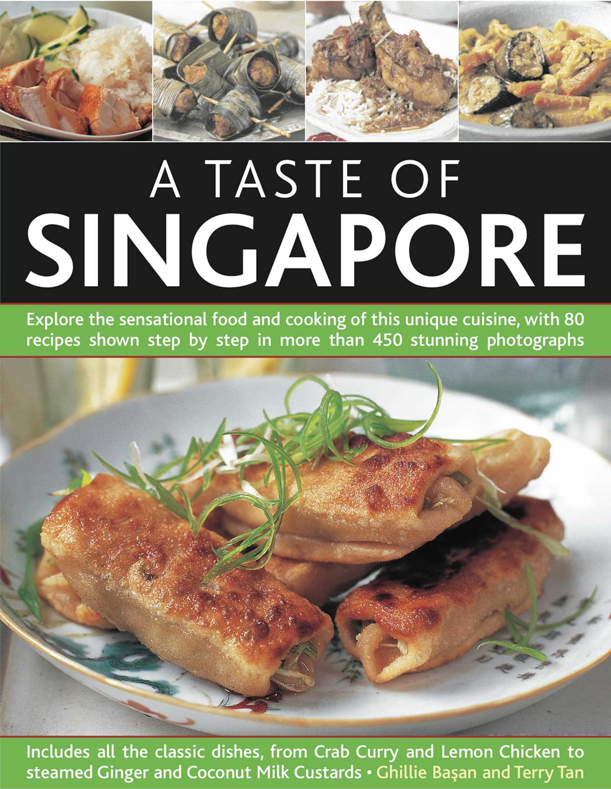 Taste of Singapore: Explore the sensational food and cooking of the region, with over 80 authentic recipes shown step-by-step in over 300 stunning photographs