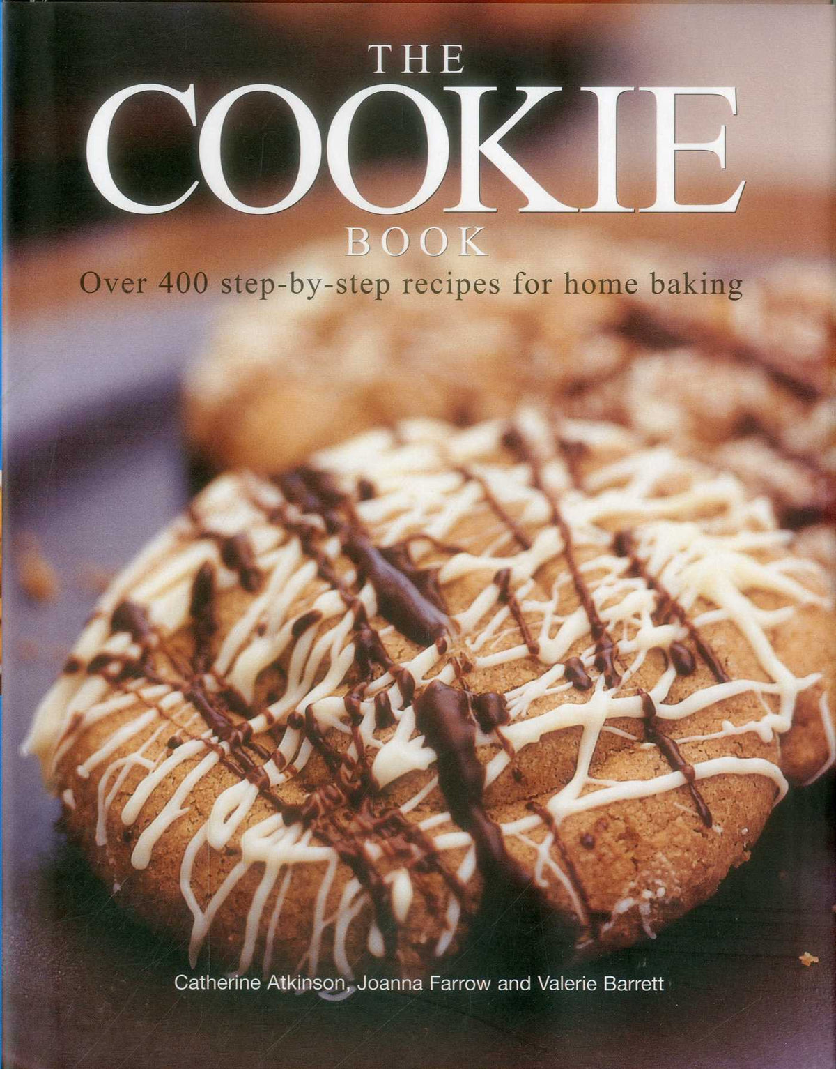Cookie Book: Over 400 Step-By-Step Recipes For Home Baking