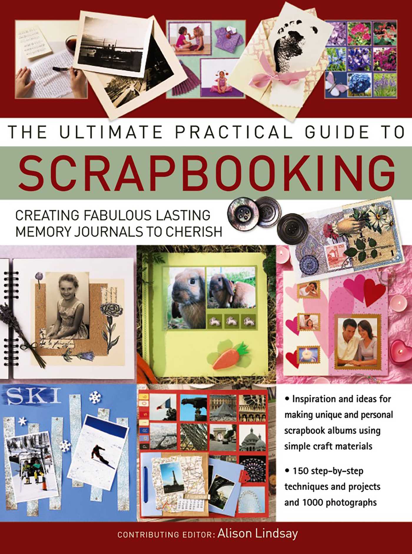 Ultimate Practical Guide to Scrapbooking: Creating Fabulous Lasting Memory Journals To Cherish