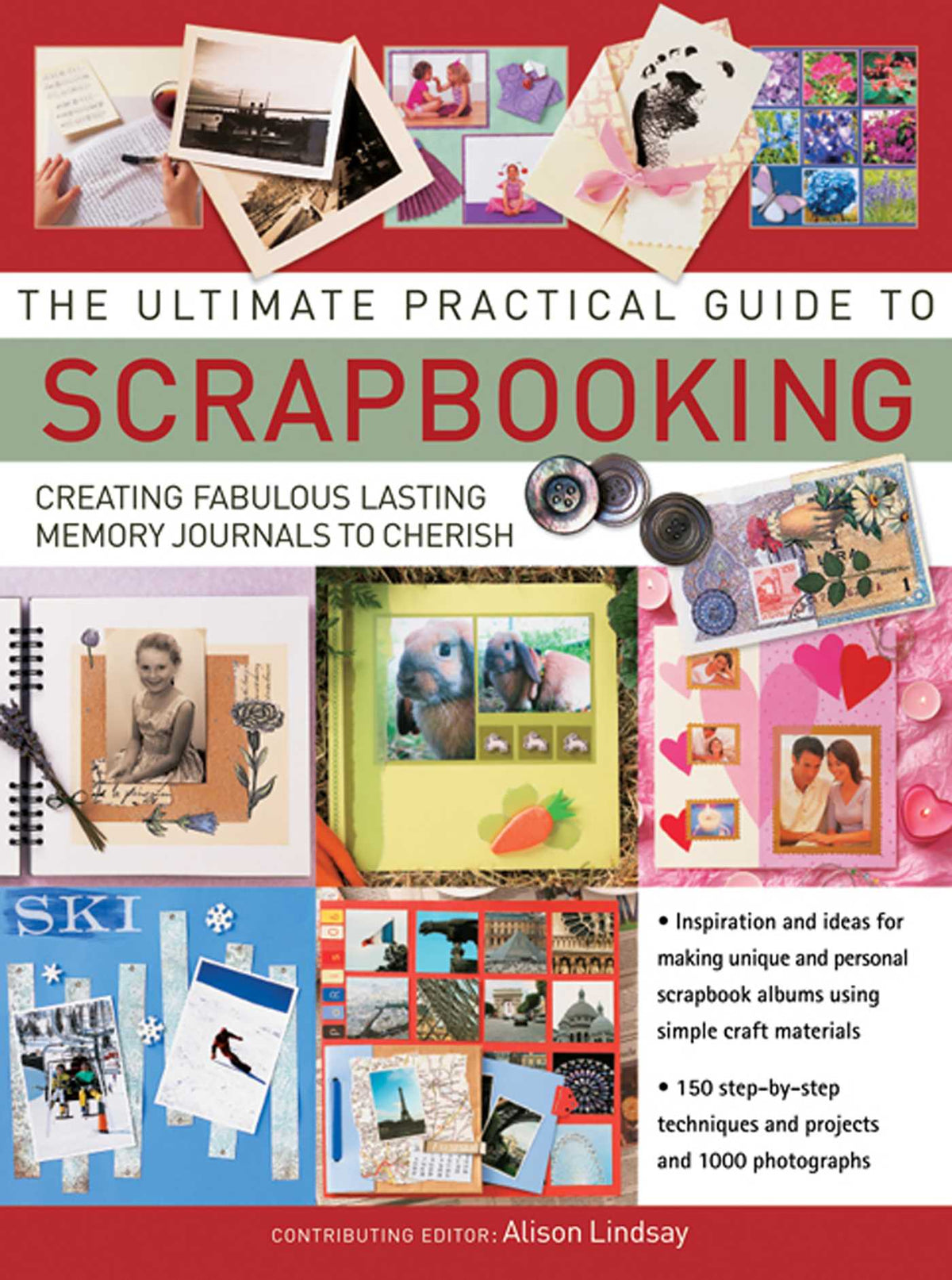 Ultimate Practical Guide To Scrapbooking: Creating Fabulous Lasting Memory Journals To Cherish