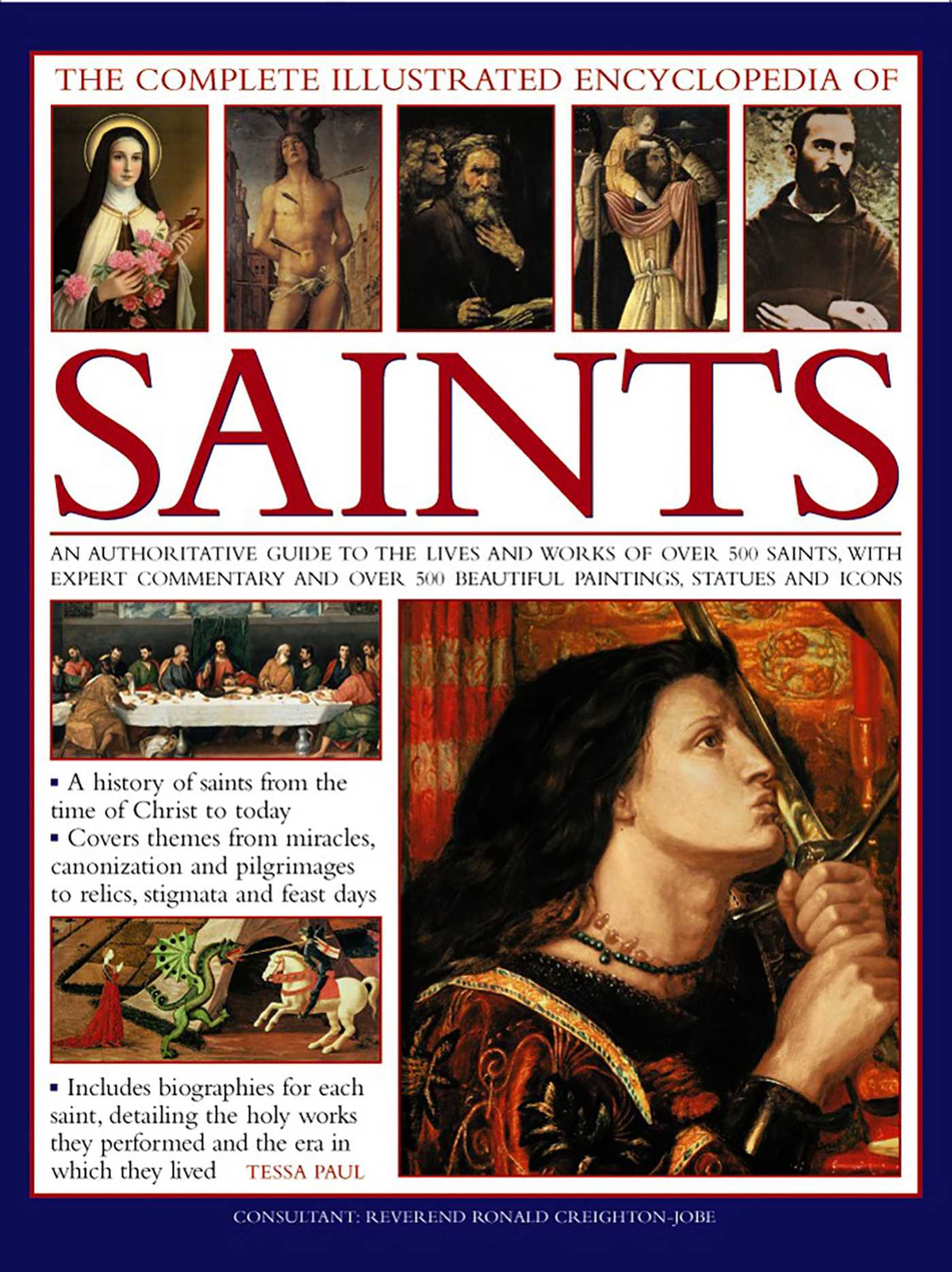 Complete Illustrated Encyclopedia of Saints: An Authoritative Guide To The Lives And Works Of Over 500 Saints, With Expert Commentary And Over 500 Beautiful Paintings, Statues And Icons
