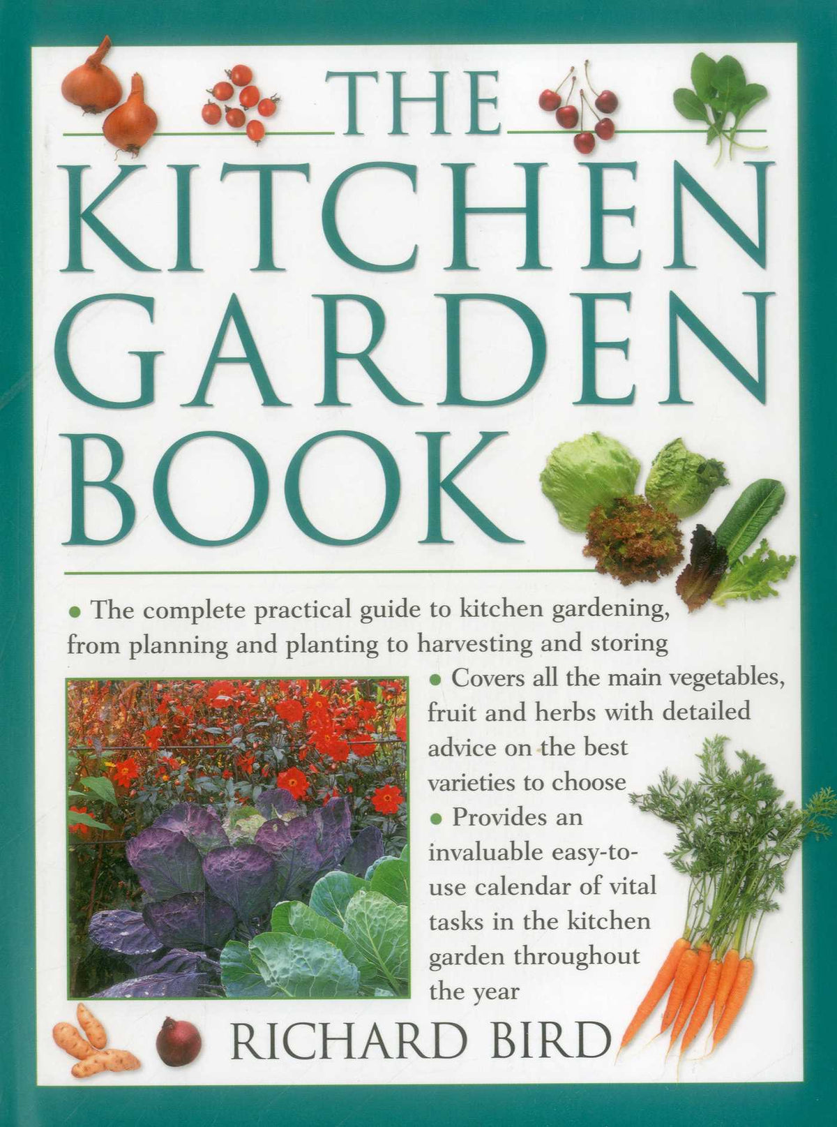 Kitchen Garden Book: The Complete Practical Guide To Kitchen Gardening, From Planning And Planting To Harvesting And Storing