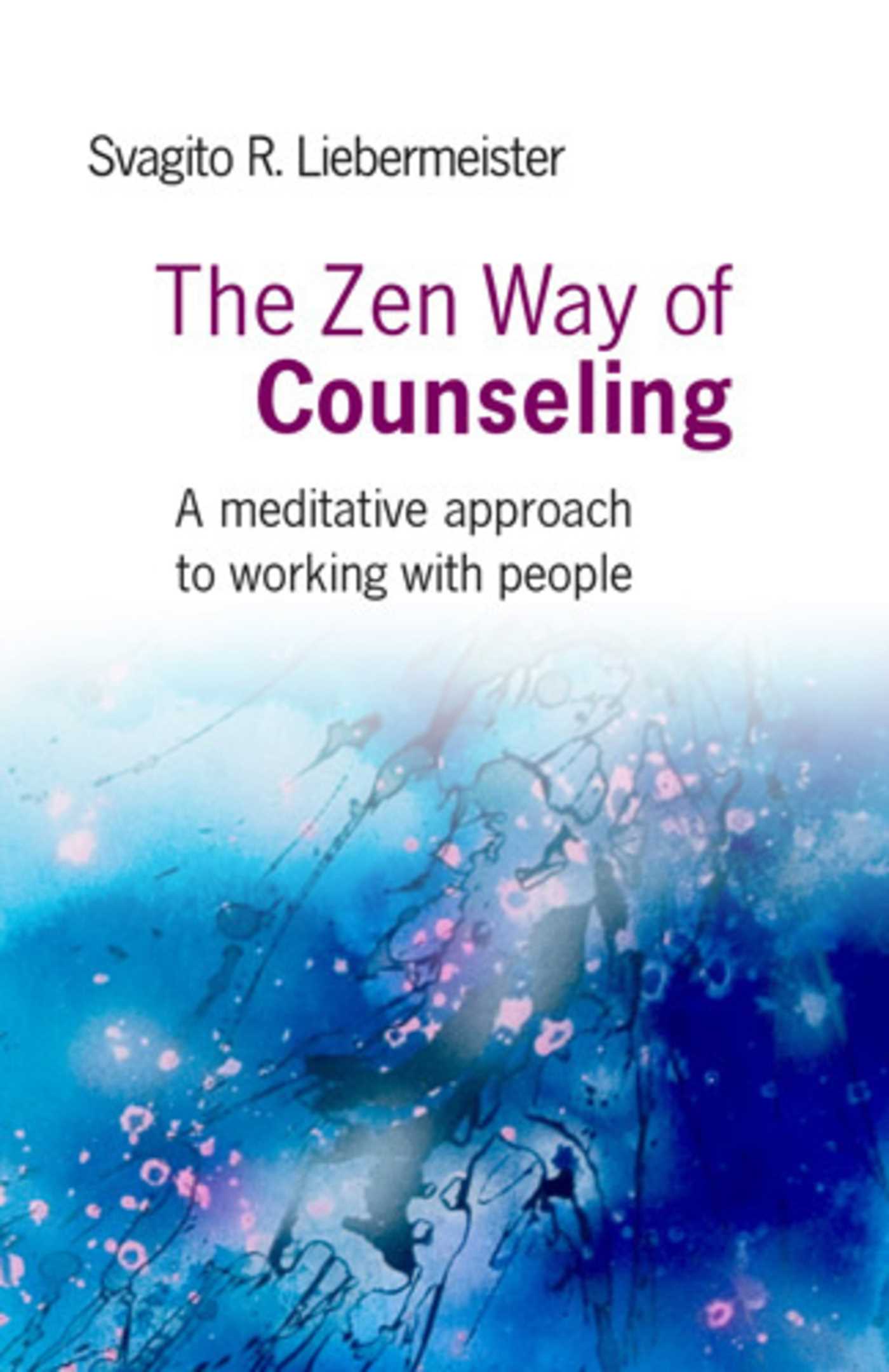 Zen Way of Counseling: A Meditative Approach to Working with People