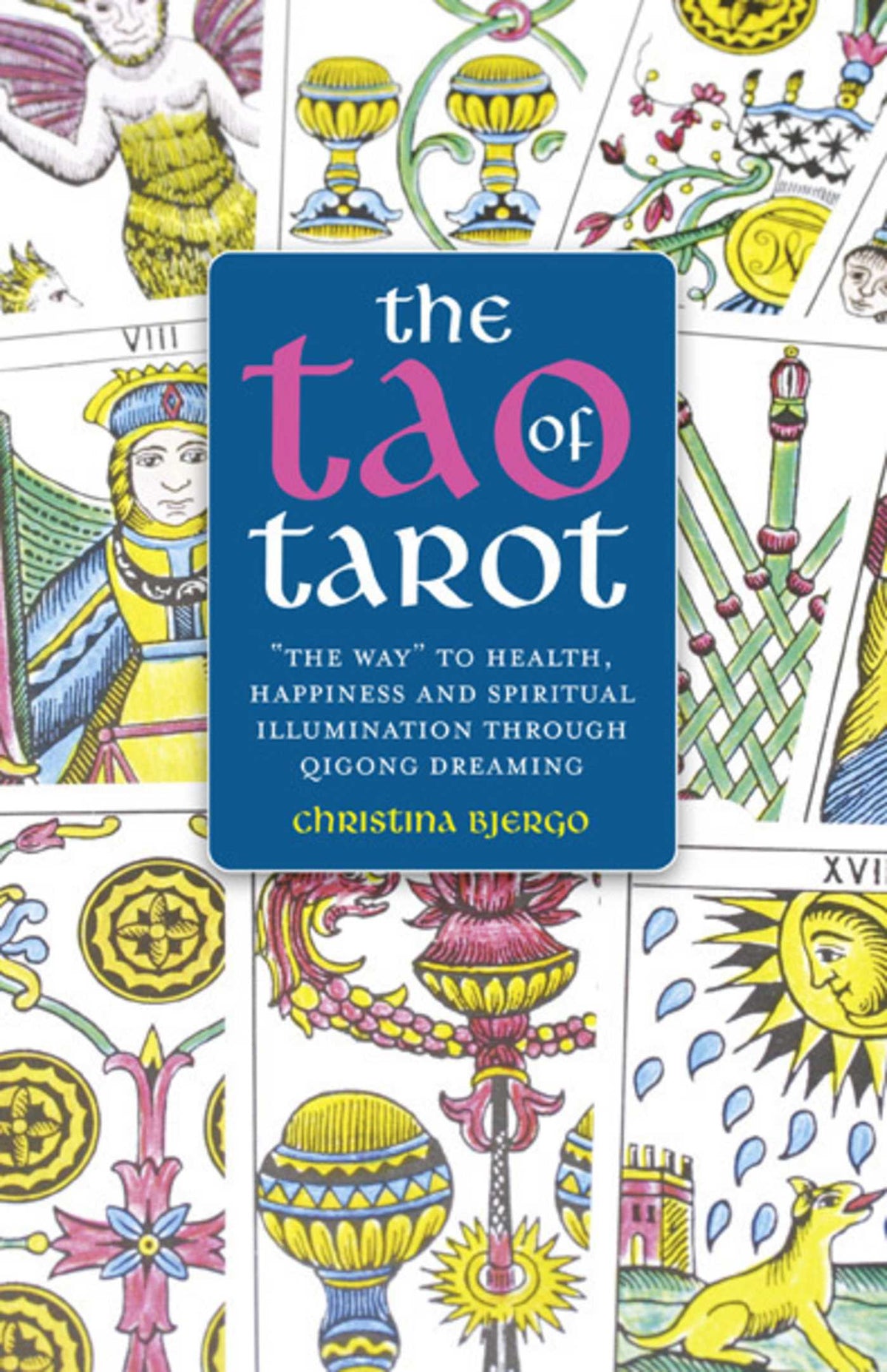 Tao of Tarot: The Way to Health, Happiness and Spiritual Illumination through Qigong Dreaming