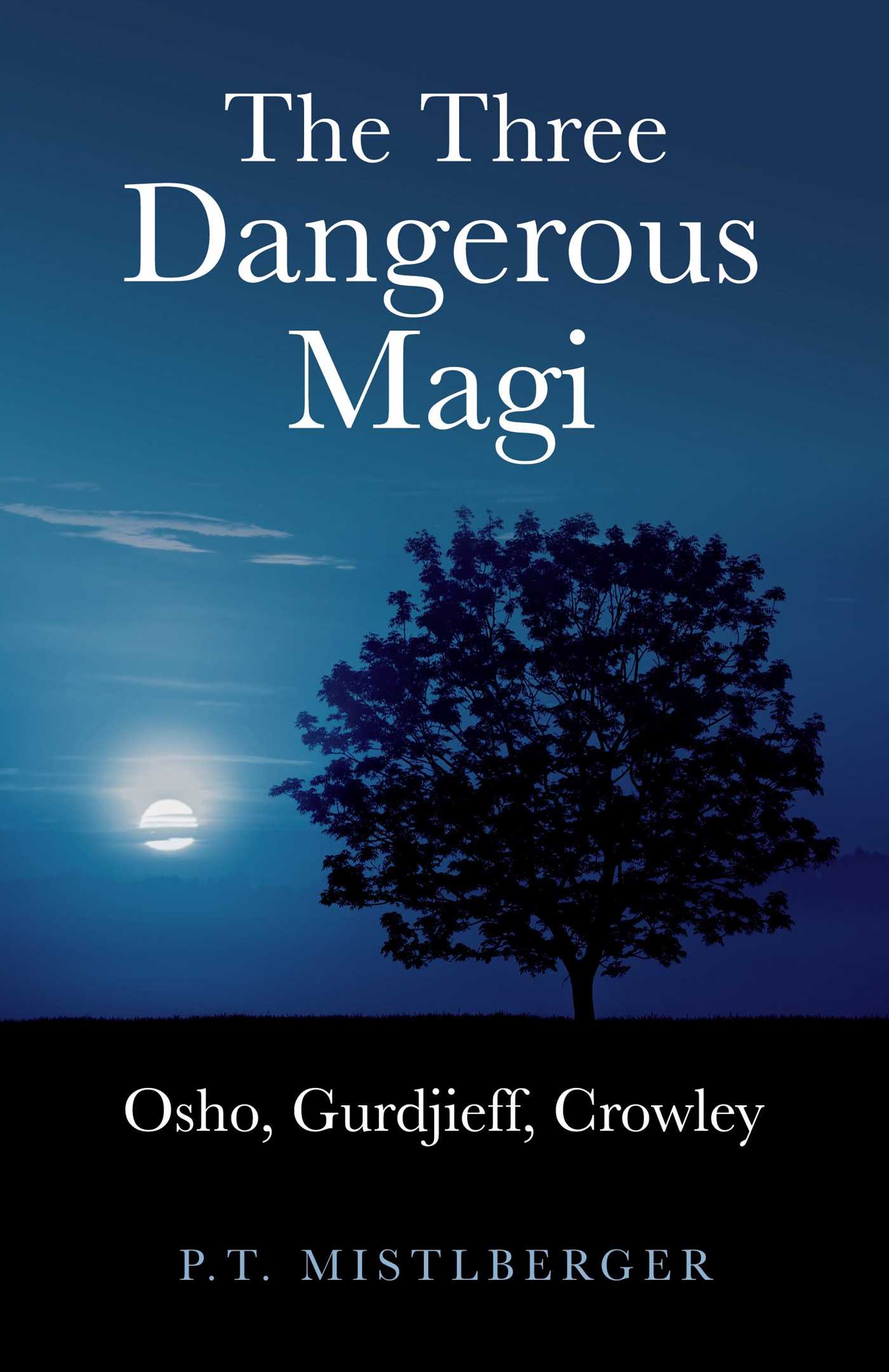Three Dangerous Magi: Osho, Gurdjieff, Crowley