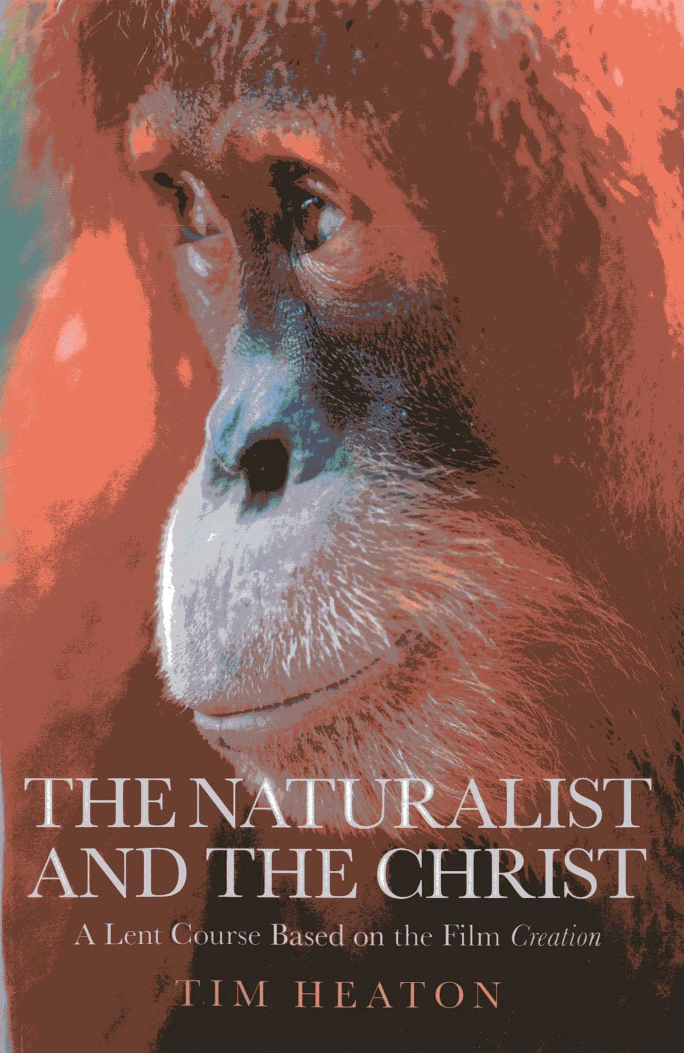 Naturalist and the Christ: A Lent Course Based on the Film "Creation"