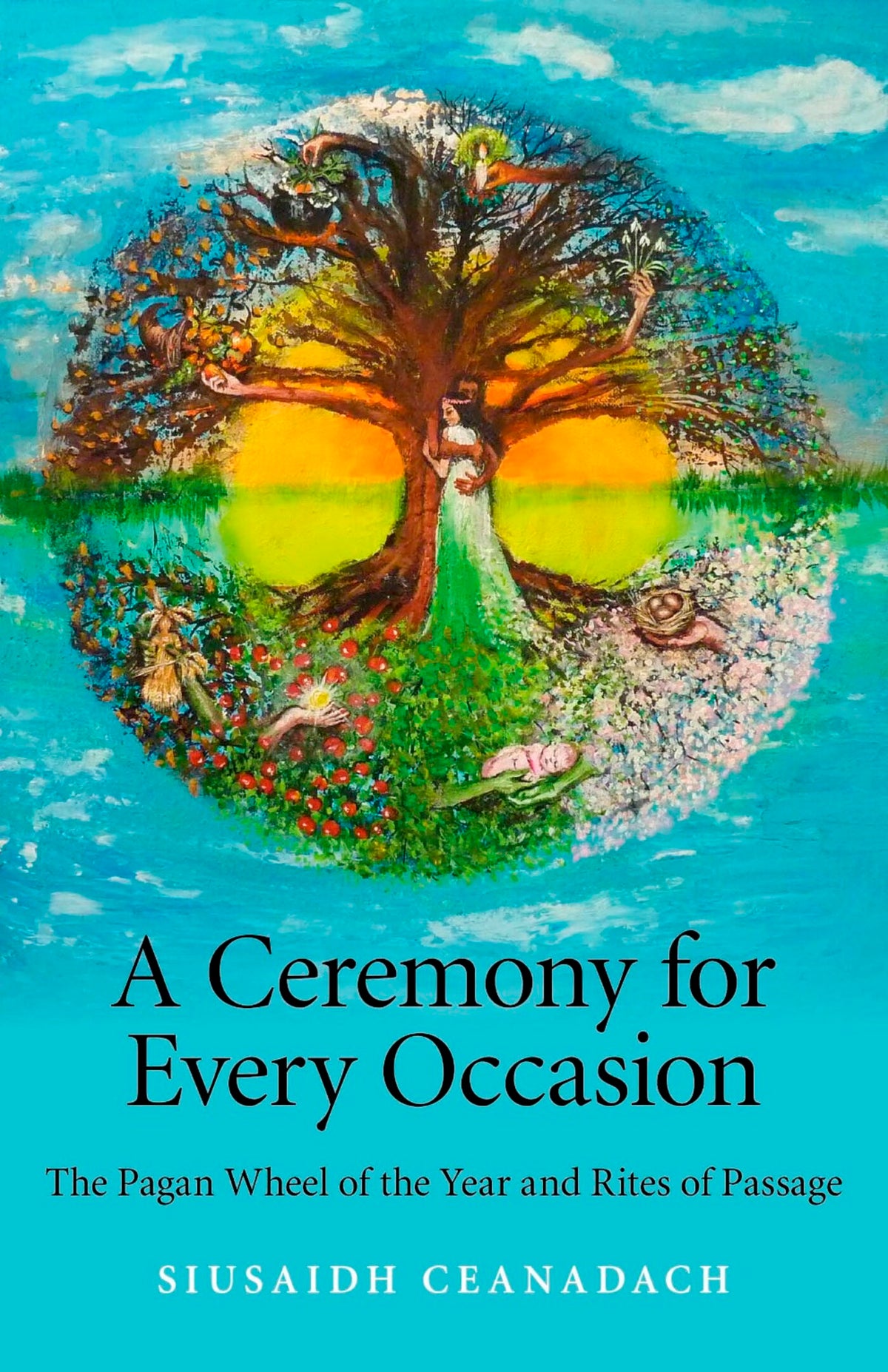 Ceremony for Every Occasion: The Pagan Wheel of the Year and Rites of Passage
