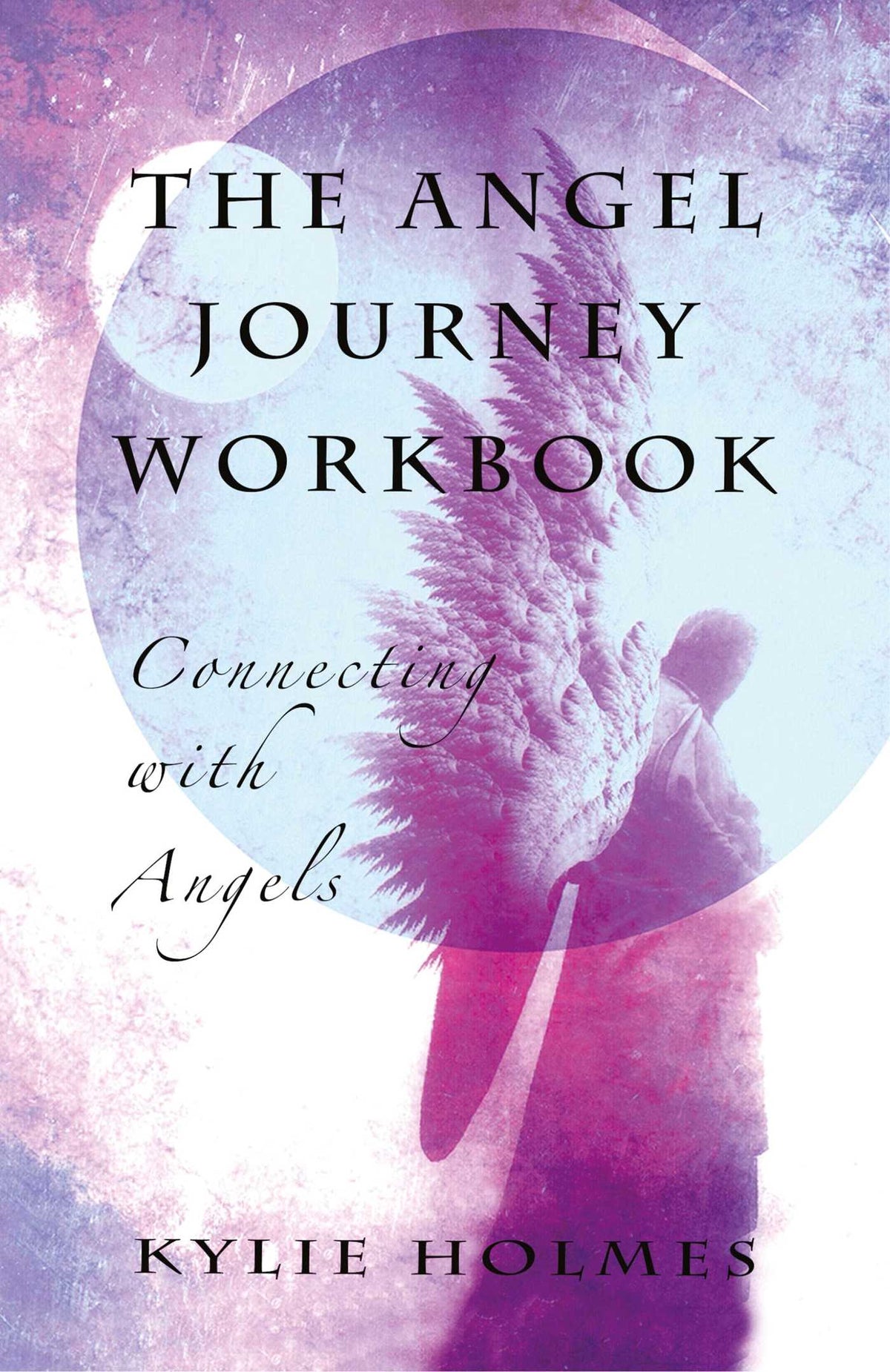Angel Journey Workbook: Connecting With Angels