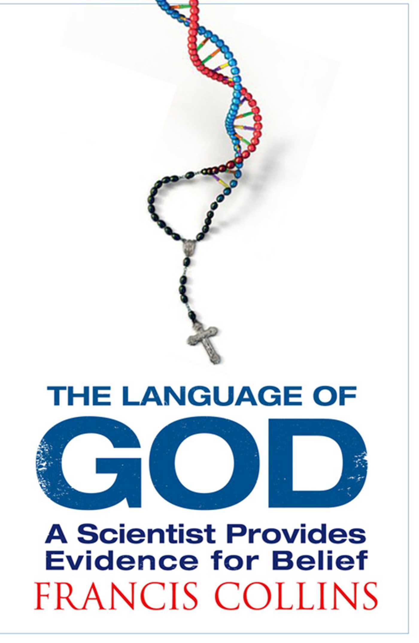 Language of God: A Scientist Presents Evidence for Belief