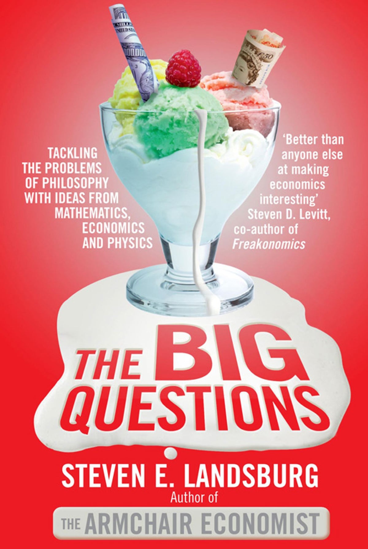 Big Questions: Tackling the Problems of Philosophy with Ideas from Mathematics, Economics and Physics