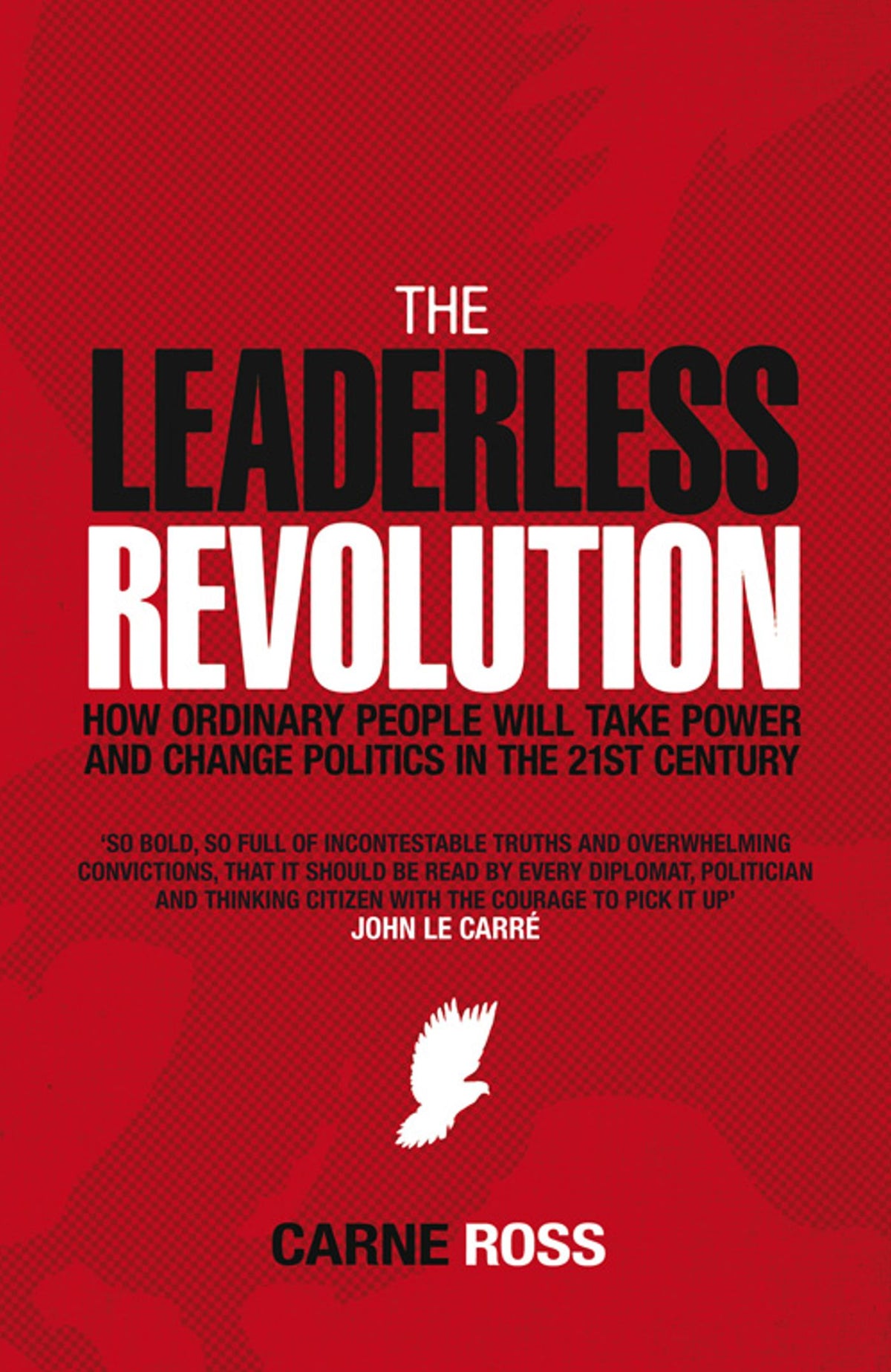 Leaderless Revolution: How Ordinary People will Take Power and Change Politics in the 21st Century