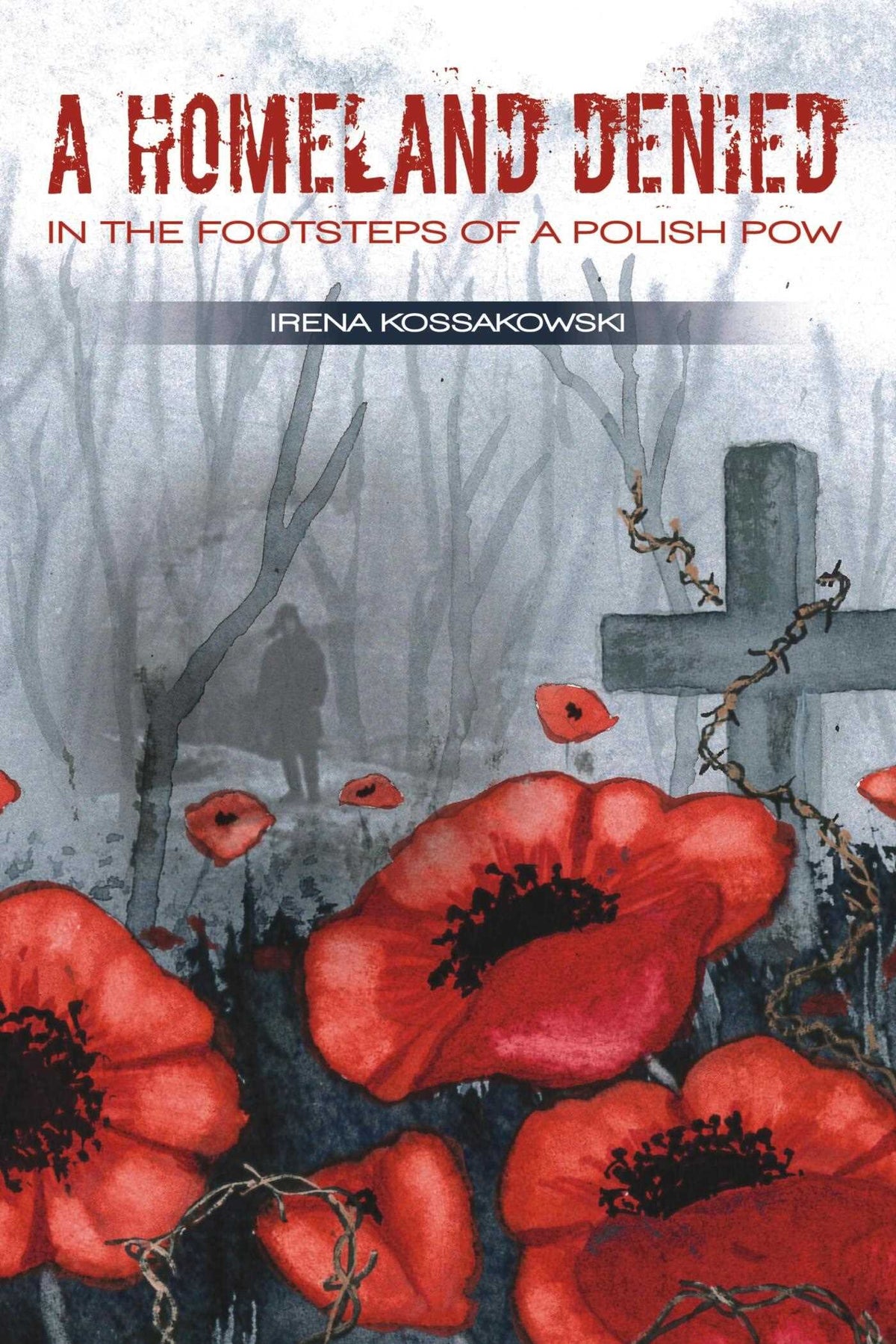 Homeland Denied: In the Footsteps of a Polish POW