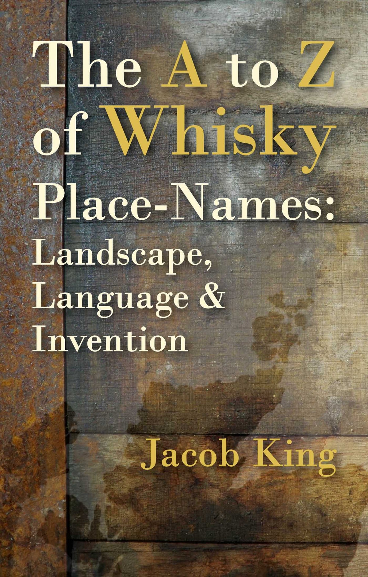 to Z of Whisky Place-Names: Landscape, Language & Invention