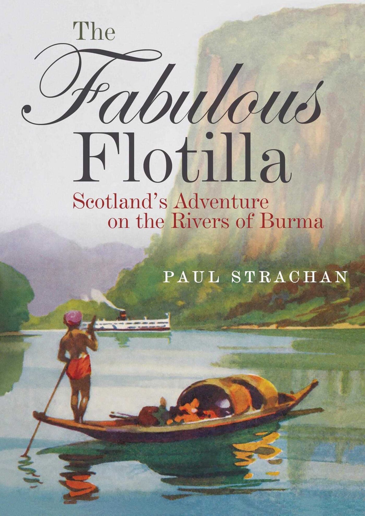 Fabulous Flotilla: Scotland's Adventure on the Rivers of Burma