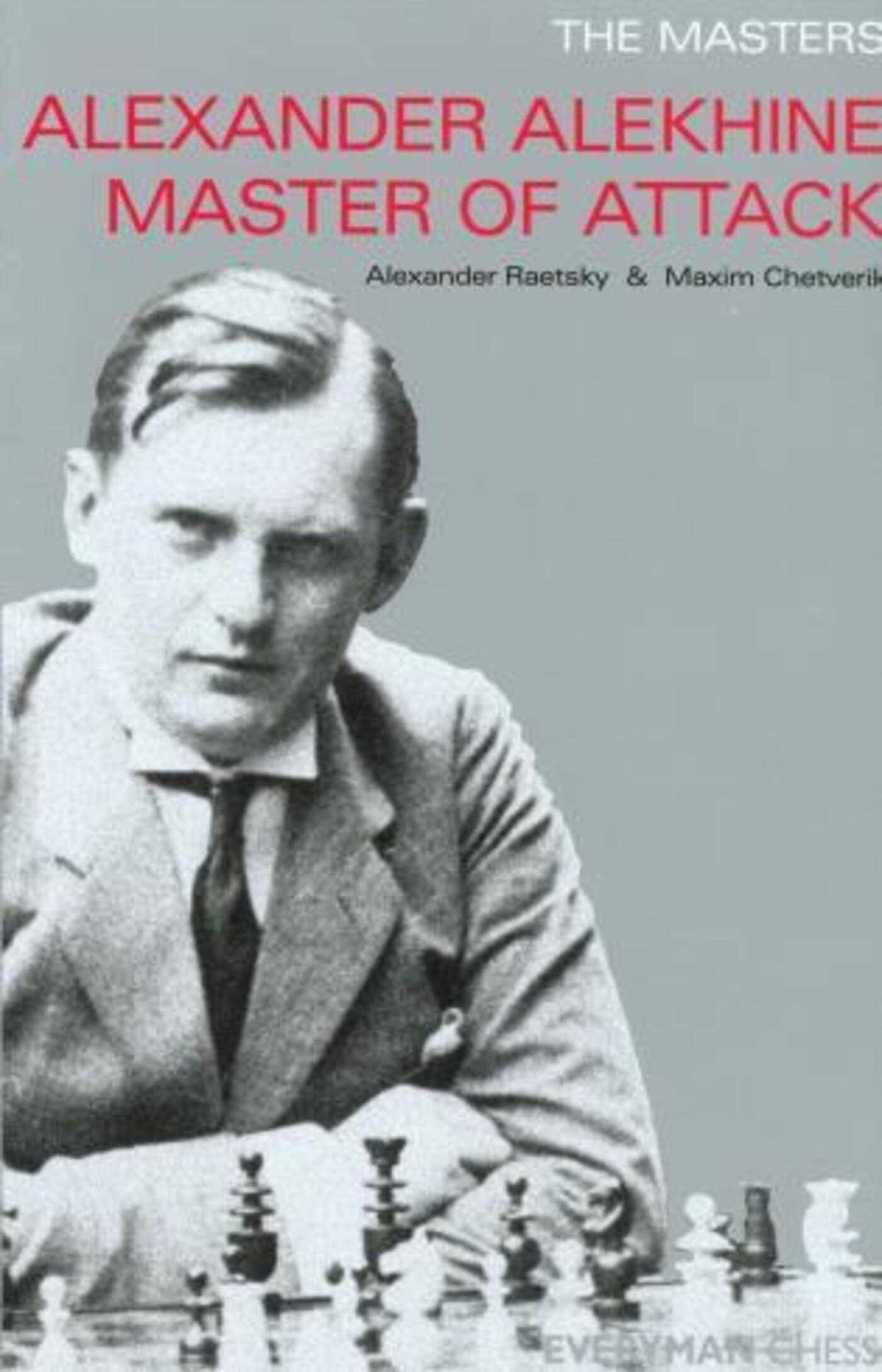 Alexander Alekhine Master of Attack