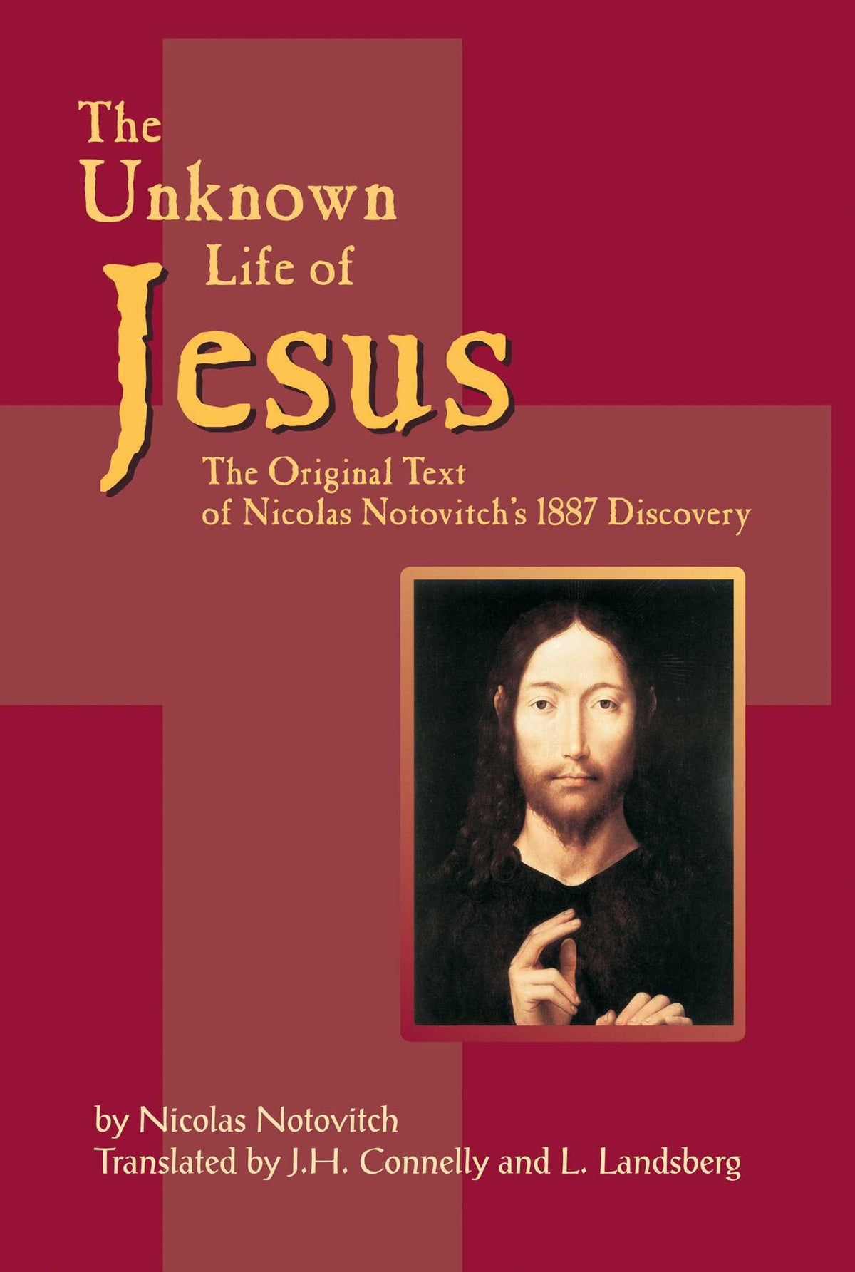 Unknown Life of Jesus: The Original Text of Nicolas Notovich's 1887 Discovery