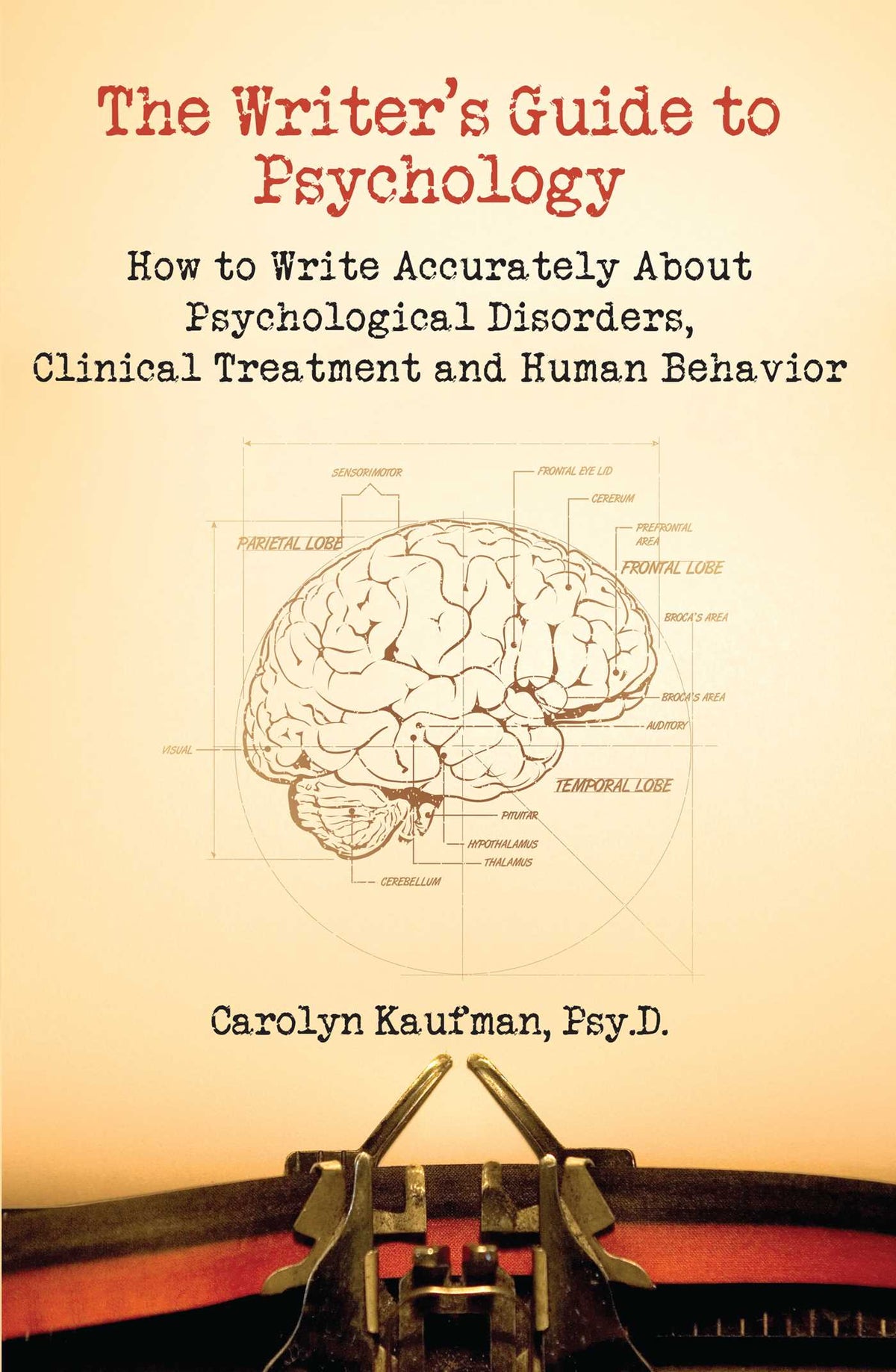 Writer's Guide to Psychology: How to Write Accurately about Psychological Disorders, Clinical Treatment and Human Behavior