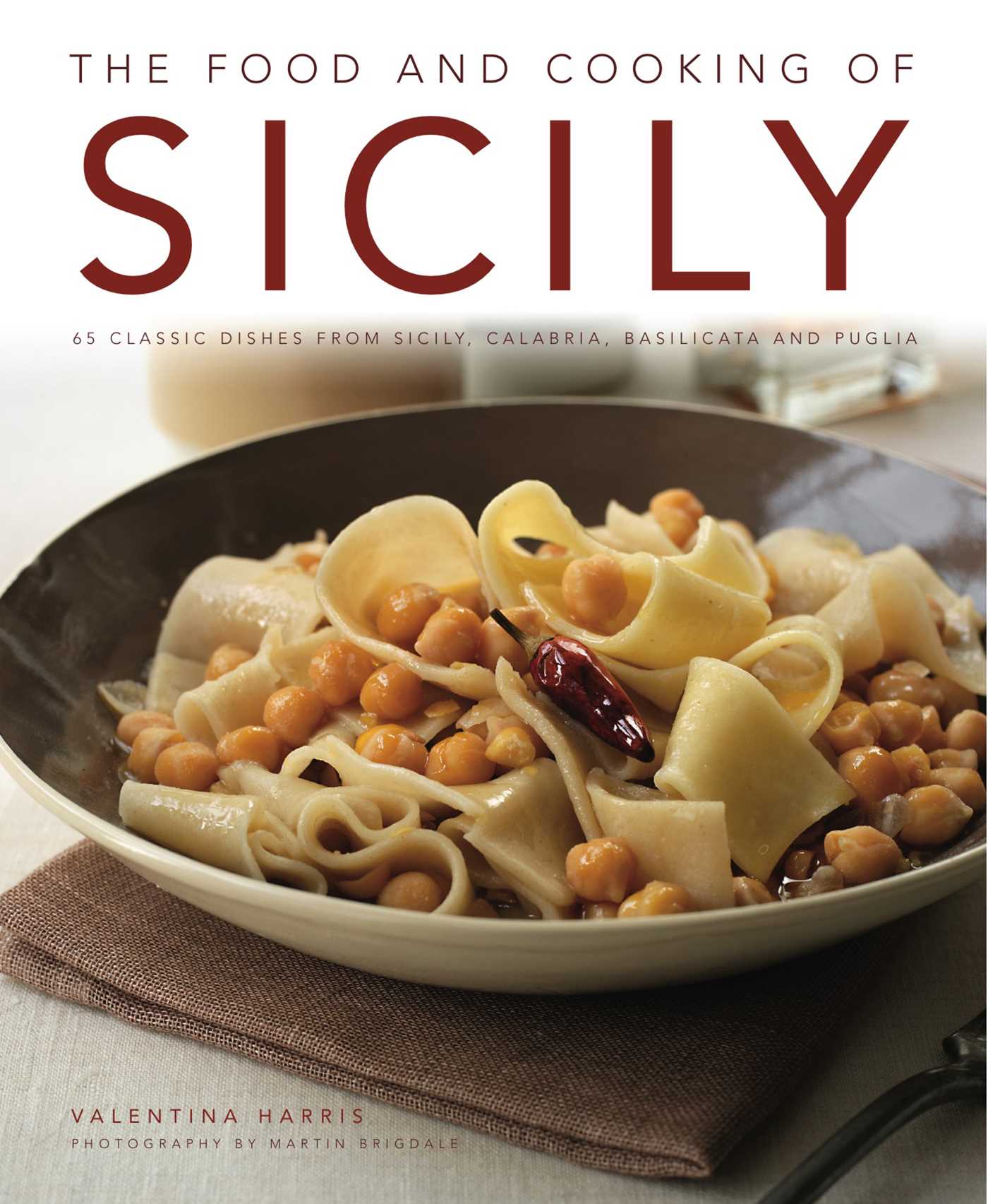 Food and Cooking of Sicily: 65 classic dishes from Sicily, Calabria, Basilicata and Puglia