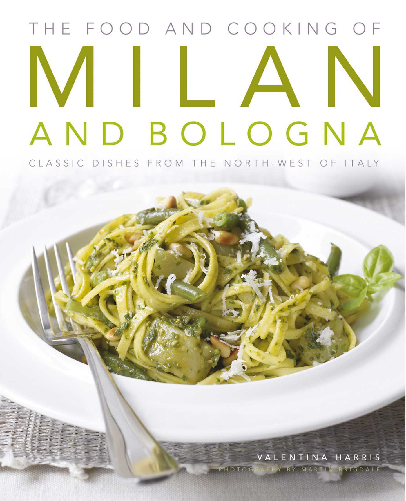 Food and Cooking of Milan and Bologna: Classic dishes from the North-West of Italy