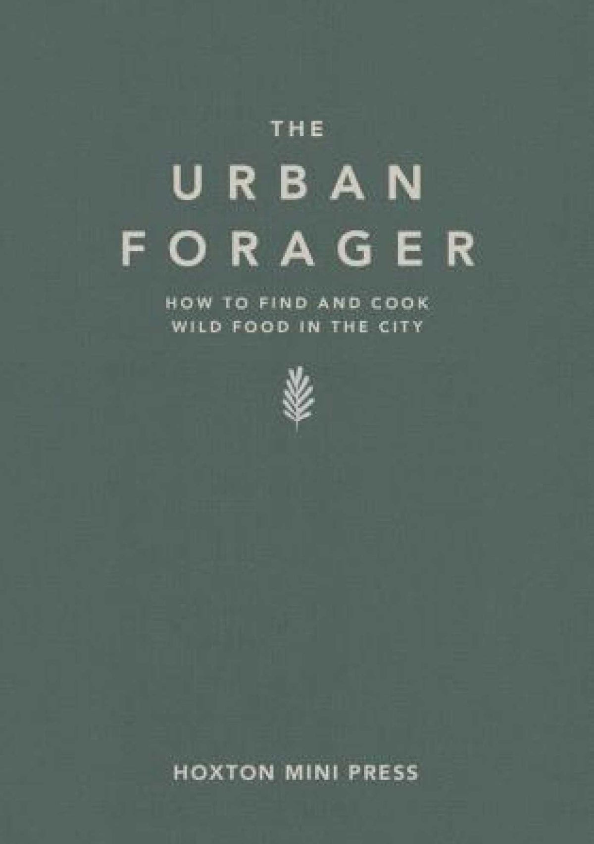 Urban Forager: How to find and cook wild food in the city