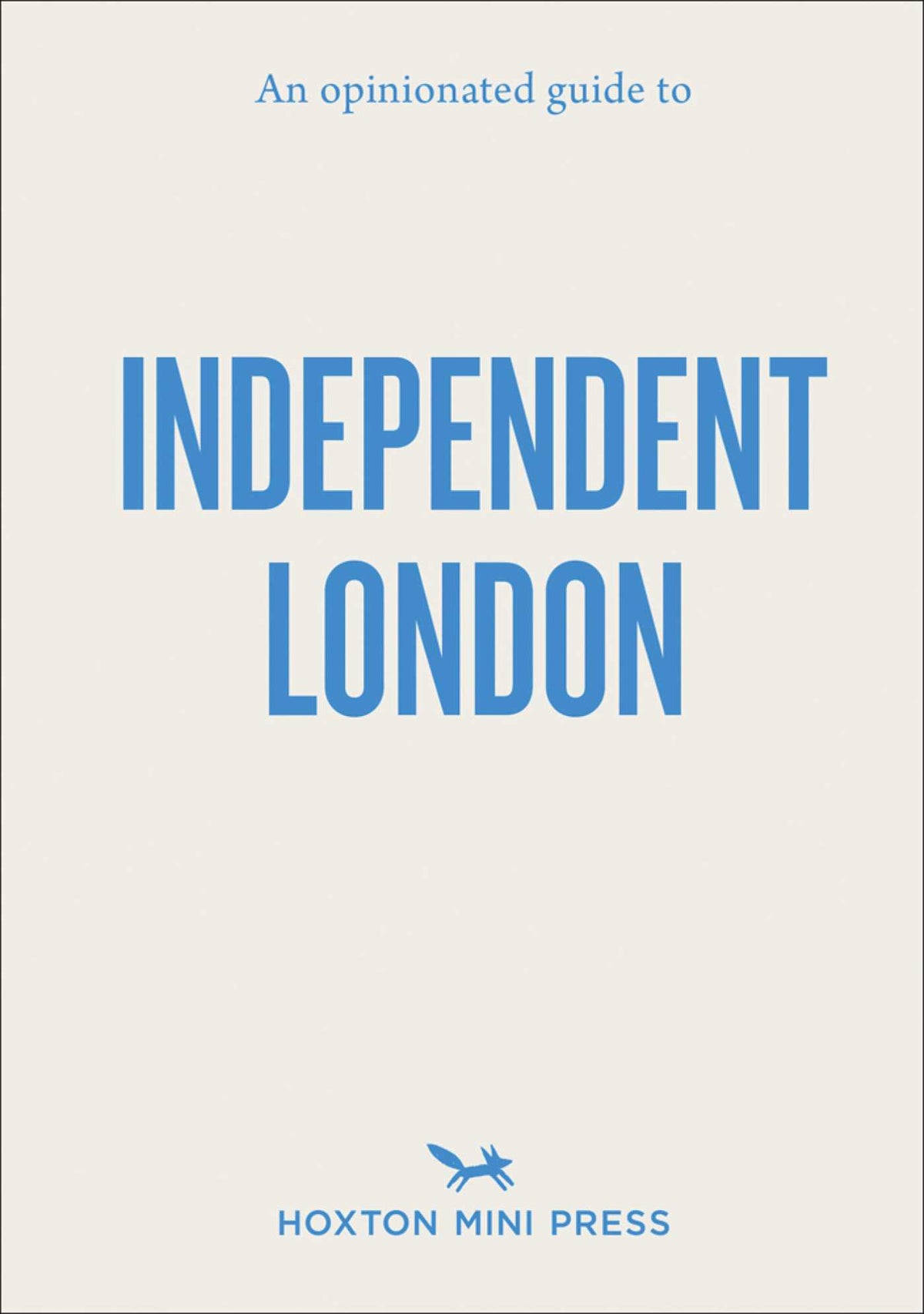 Opinionated Guide to Independent London