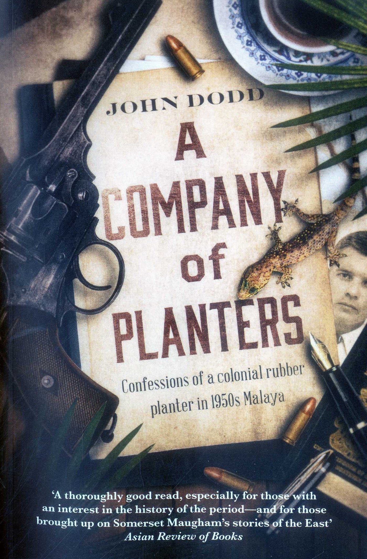 Company of Planters: Confessions of a Colonial Rubber Planter in 1950s Malaya