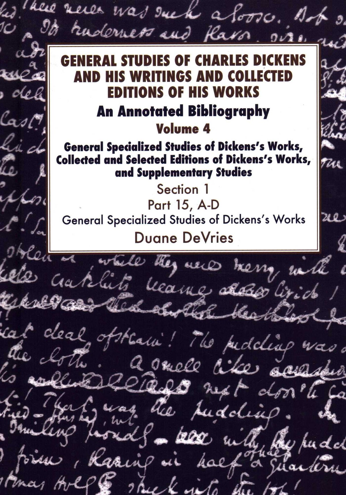 General Studies of Charles Dickens and His Writings and Collected Editions of His Works V4 Part 1