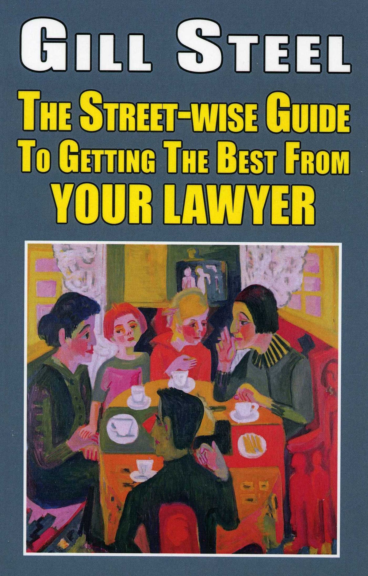 Street-Wise Guide To Getting the Best From Your Lawyer