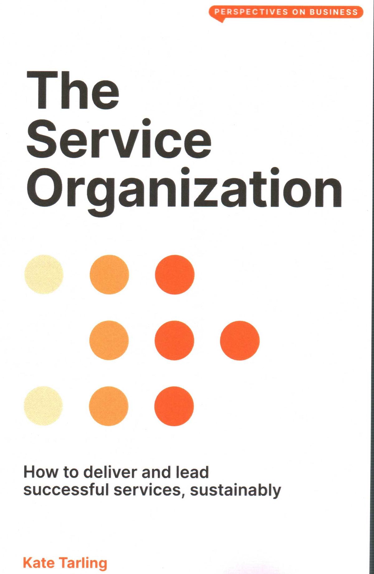 Service Organization: How to Deliver and Lead Successful Services, Sustainably