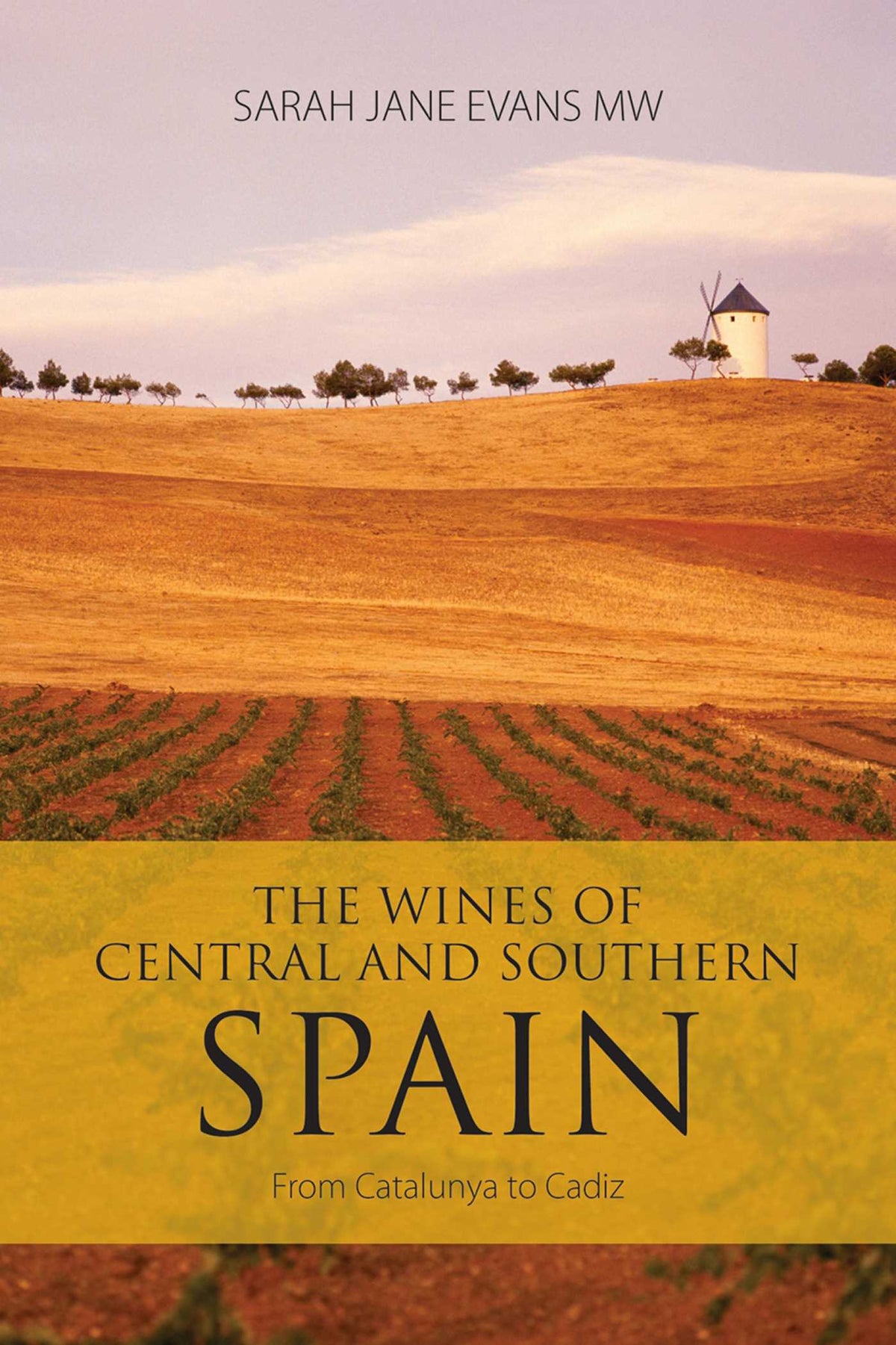 Wines of Central and Southern Spain: From Catalunya to Cadiz