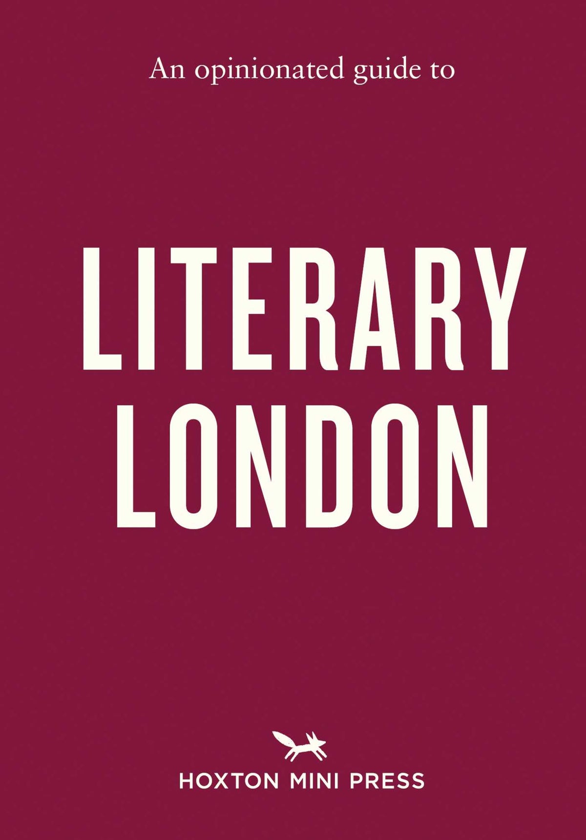 Opinionated Guide to Literary London