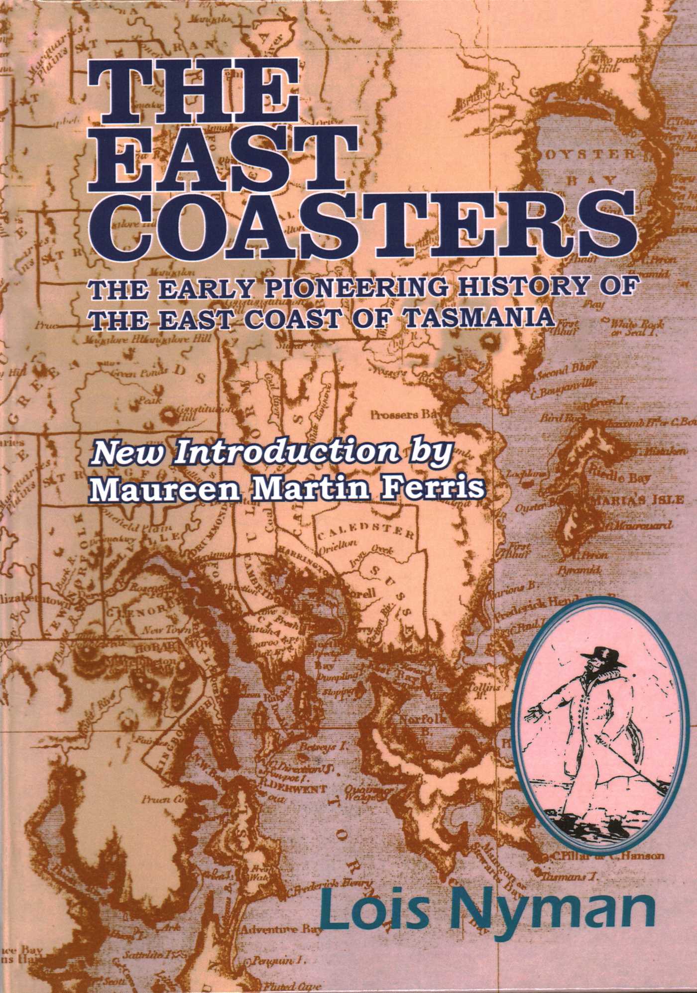 East Coasters: The Early Pioneering History of the East Coast of Tasmania